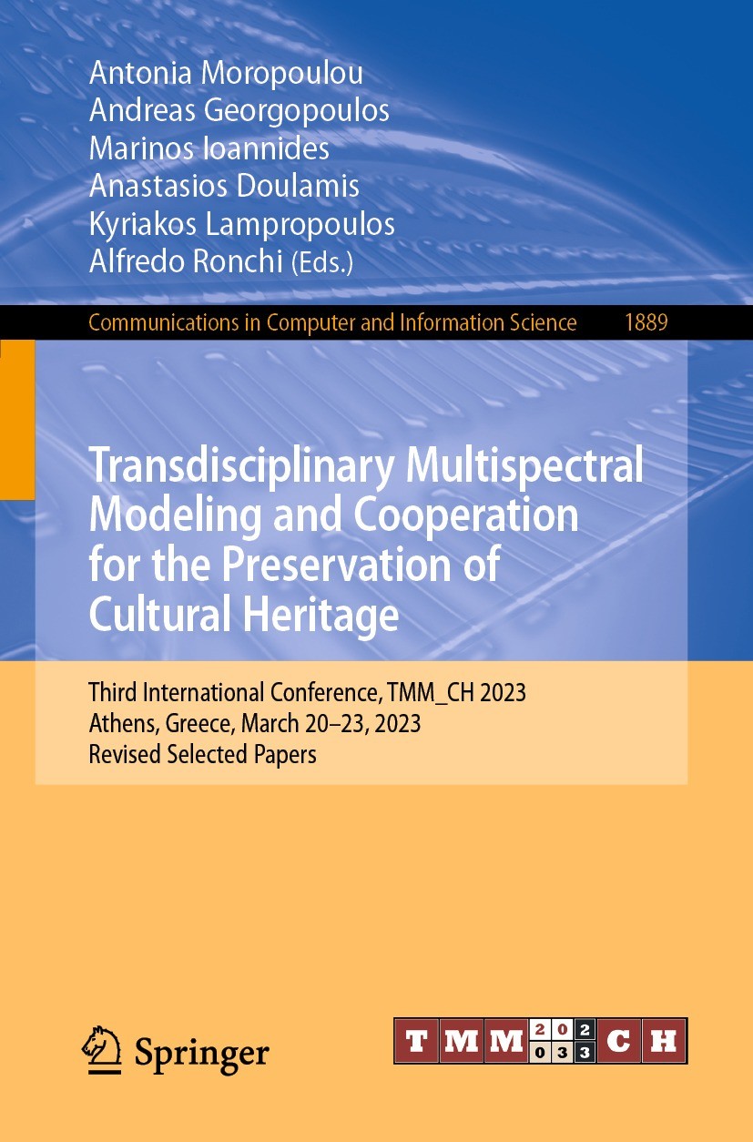 Titlebook: Transdisciplinary Multispectral Modeling and Cooperation for the Preservation of Cultural Heritage; Third International Antonia Moropoulou Titlebook: Transdisciplinary Multispectral Modeling and Cooperation for the Preservation of Cultural Heritage; Third International Antonia Moropoulou