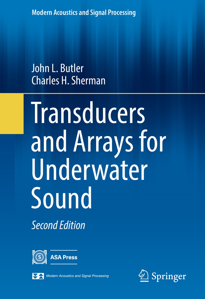 Titlebook: Transducers and Arrays for Underwater Sound; John L. Butler,Charles H. Sherman Textbook 2016Latest edition Springer International Publishi Titlebook: Transducers and Arrays for Underwater Sound; John L. Butler,Charles H. Sherman Textbook 2016Latest edition Springer International Publishi