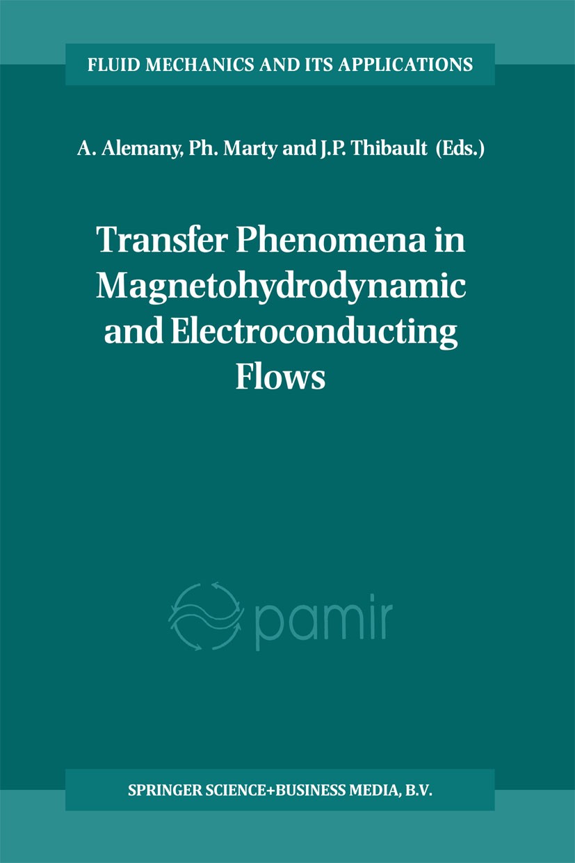 Titlebook: Transfer Phenomena in Magnetohydrodynamic and Electroconducting Flows; Selected papers of t A. Alemany,Ph. Marty,J. P. Thibault Book 1999 S Titlebook: Transfer Phenomena in Magnetohydrodynamic and Electroconducting Flows; Selected papers of t A. Alemany,Ph. Marty,J. P. Thibault Book 1999 S