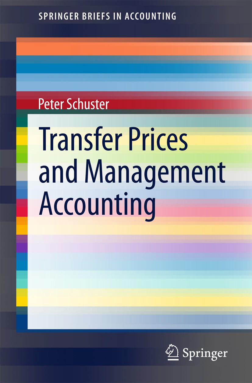 Titlebook: Transfer Prices and Management Accounting; Peter Schuster Book 2015 The Author(s) 2015 Coordination.Decentralised organisation.Decision-ma Titlebook: Transfer Prices and Management Accounting; Peter Schuster Book 2015 The Author(s) 2015 Coordination.Decentralised organisation.Decision-ma