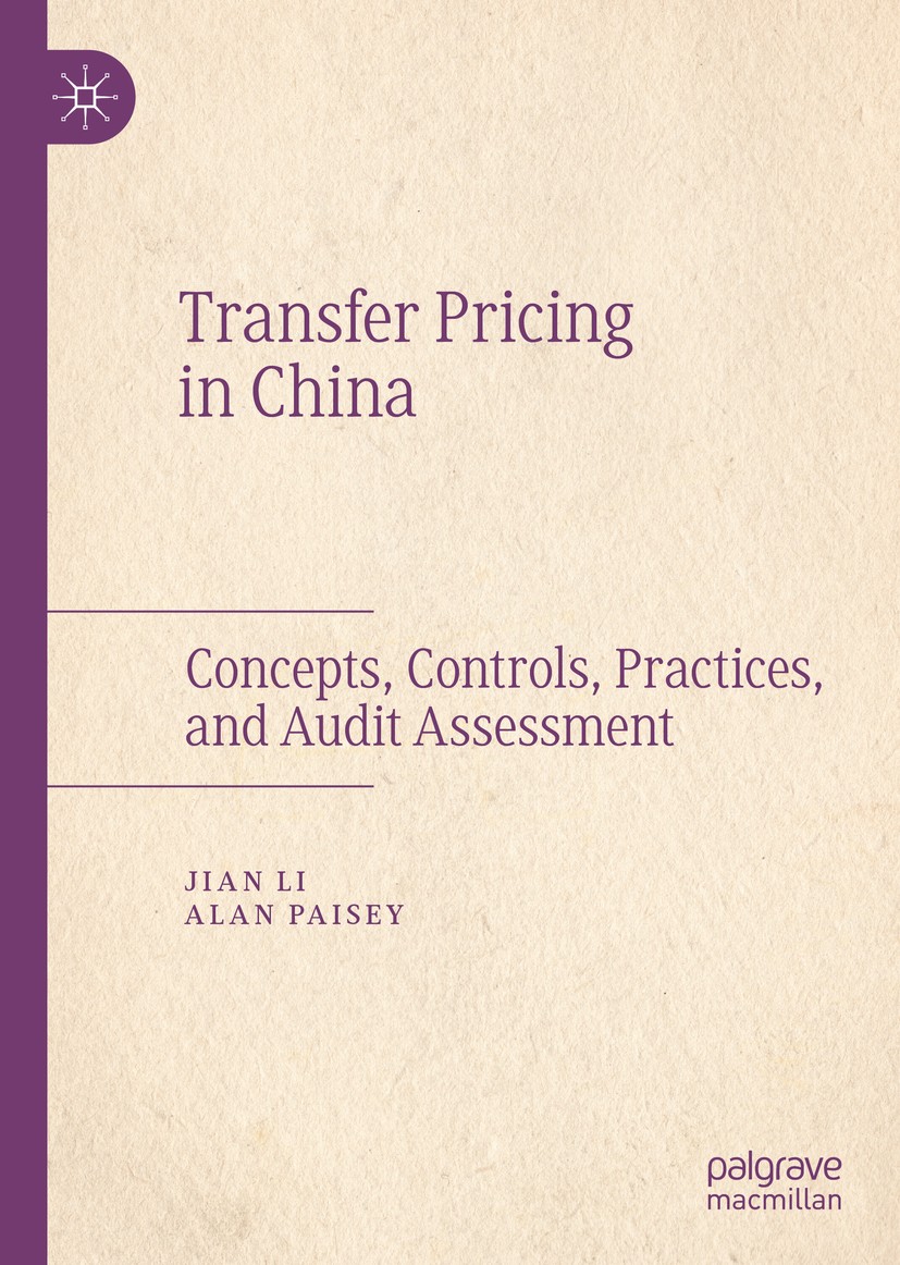 Titlebook: Transfer Pricing in China; Concepts, Controls, Jian Li,Alan Paisey Book 2019 The Editor(s) (if applicable) and The Author(s), under exclus Titlebook: Transfer Pricing in China; Concepts, Controls, Jian Li,Alan Paisey Book 2019 The Editor(s) (if applicable) and The Author(s), under exclus