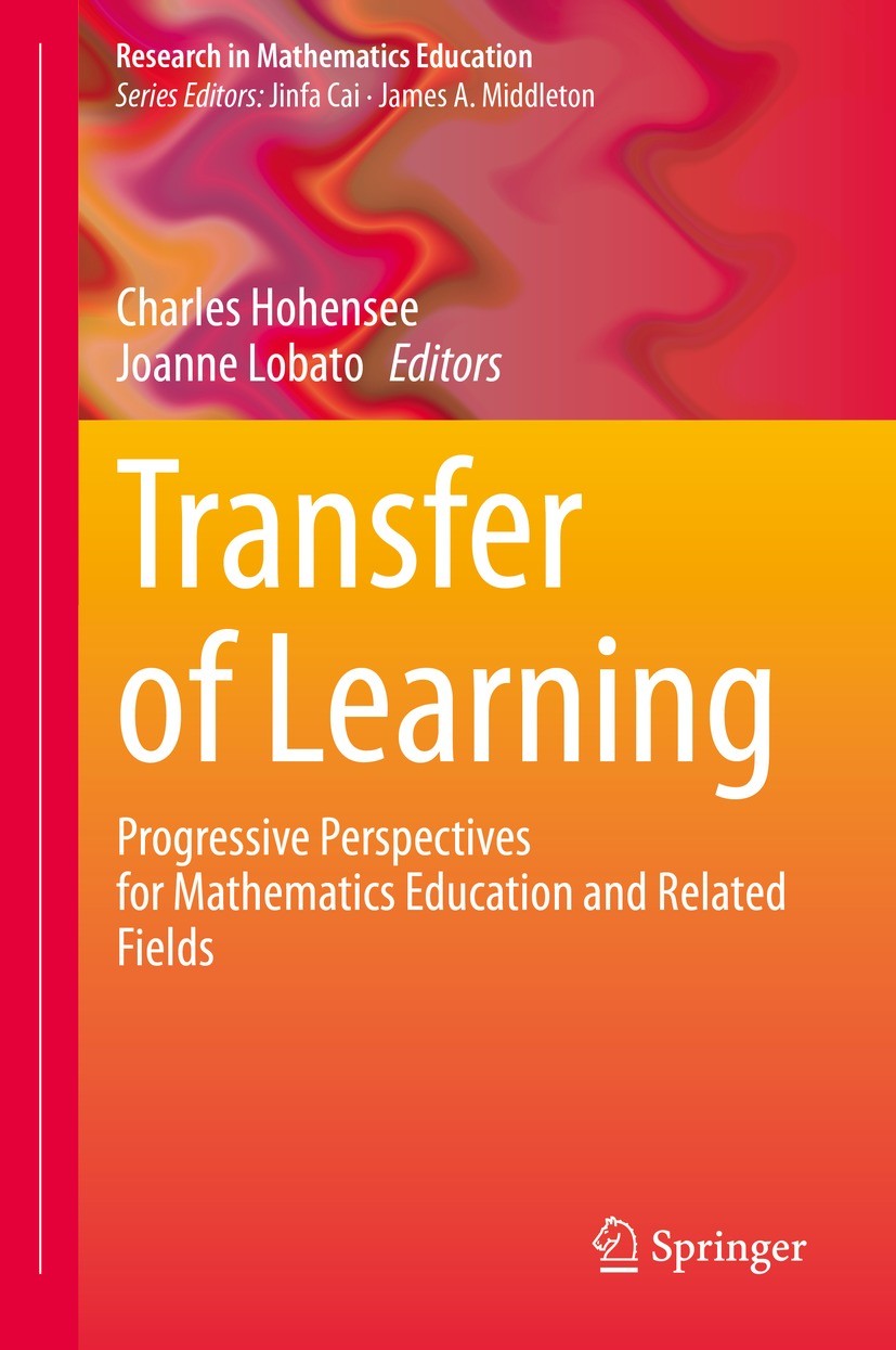 Titlebook: Transfer of Learning; Progressive Perspect Charles Hohensee,Joanne Lobato Book 2021 Springer Nature Switzerland AG 2021 Transfer of learnin Titlebook: Transfer of Learning; Progressive Perspect Charles Hohensee,Joanne Lobato Book 2021 Springer Nature Switzerland AG 2021 Transfer of learnin