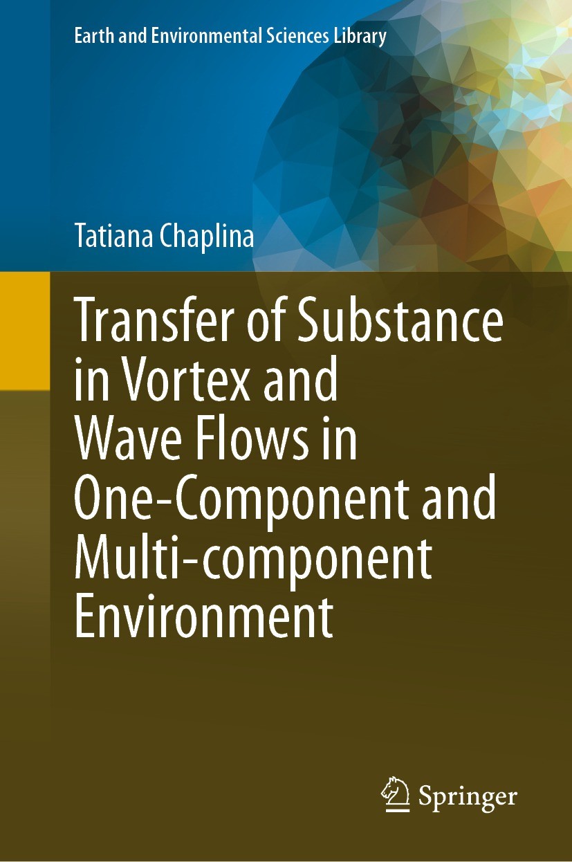 Titlebook: Transfer of Substance in Vortex and Wave Flows in One-Component and Multi-component Environment; Tatiana Chaplina Book 2023 The Editor(s) Titlebook: Transfer of Substance in Vortex and Wave Flows in One-Component and Multi-component Environment; Tatiana Chaplina Book 2023 The Editor(s)