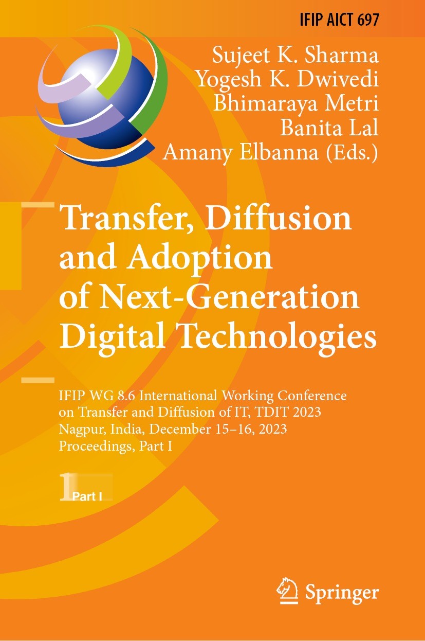 Titlebook: Transfer, Diffusion and Adoption of Next-Generation Digital Technologies; IFIP WG 8.6 Internat Sujeet K. Sharma,Yogesh K. Dwivedi,Amany Elb Titlebook: Transfer, Diffusion and Adoption of Next-Generation Digital Technologies; IFIP WG 8.6 Internat Sujeet K. Sharma,Yogesh K. Dwivedi,Amany Elb