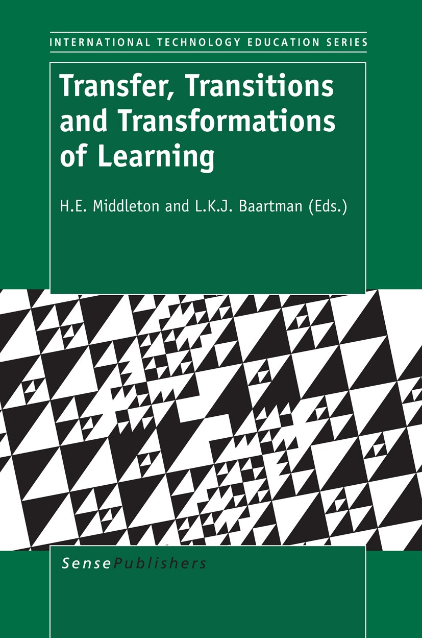 Titlebook: Transfer, Transitions and Transformations of Learning; H. E. Middleton,L. K. J. Baartman Book 2013 SensePublishers 2013 knowledge.learning Titlebook: Transfer, Transitions and Transformations of Learning; H. E. Middleton,L. K. J. Baartman Book 2013 SensePublishers 2013 knowledge.learning