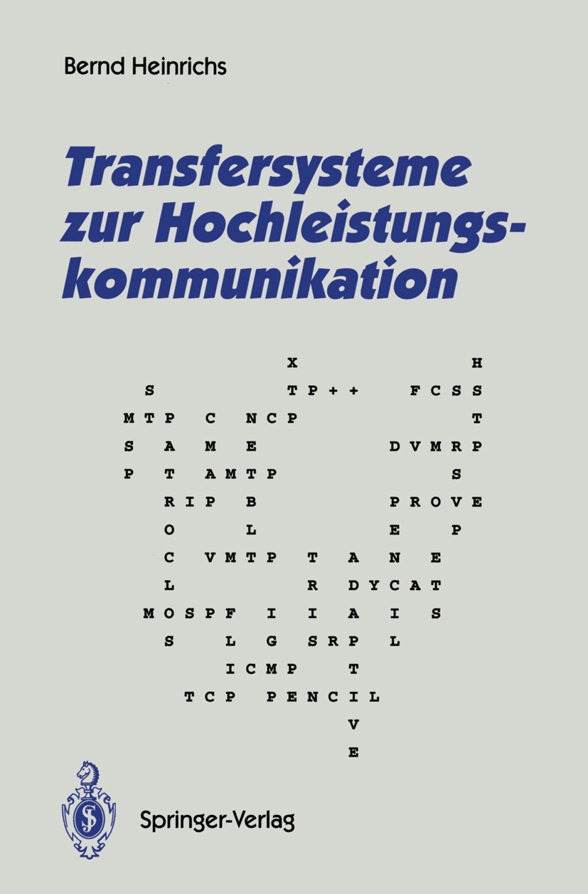 Titlebook: Transfersysteme zur Hochleistungskommunikation; Bernd Heinrichs Book 1994 Springer-Verlag Berlin Heidelberg 1994 Adressierung.Dimensionier Titlebook: Transfersysteme zur Hochleistungskommunikation; Bernd Heinrichs Book 1994 Springer-Verlag Berlin Heidelberg 1994 Adressierung.Dimensionier