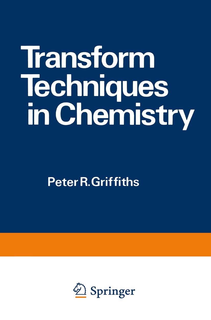 Titlebook: Transform Techniques in Chemistry; Peter R. Griffiths Book 1978 Springer Science+Business Media New York 1978 analytical chemistry.chemica Titlebook: Transform Techniques in Chemistry; Peter R. Griffiths Book 1978 Springer Science+Business Media New York 1978 analytical chemistry.chemica