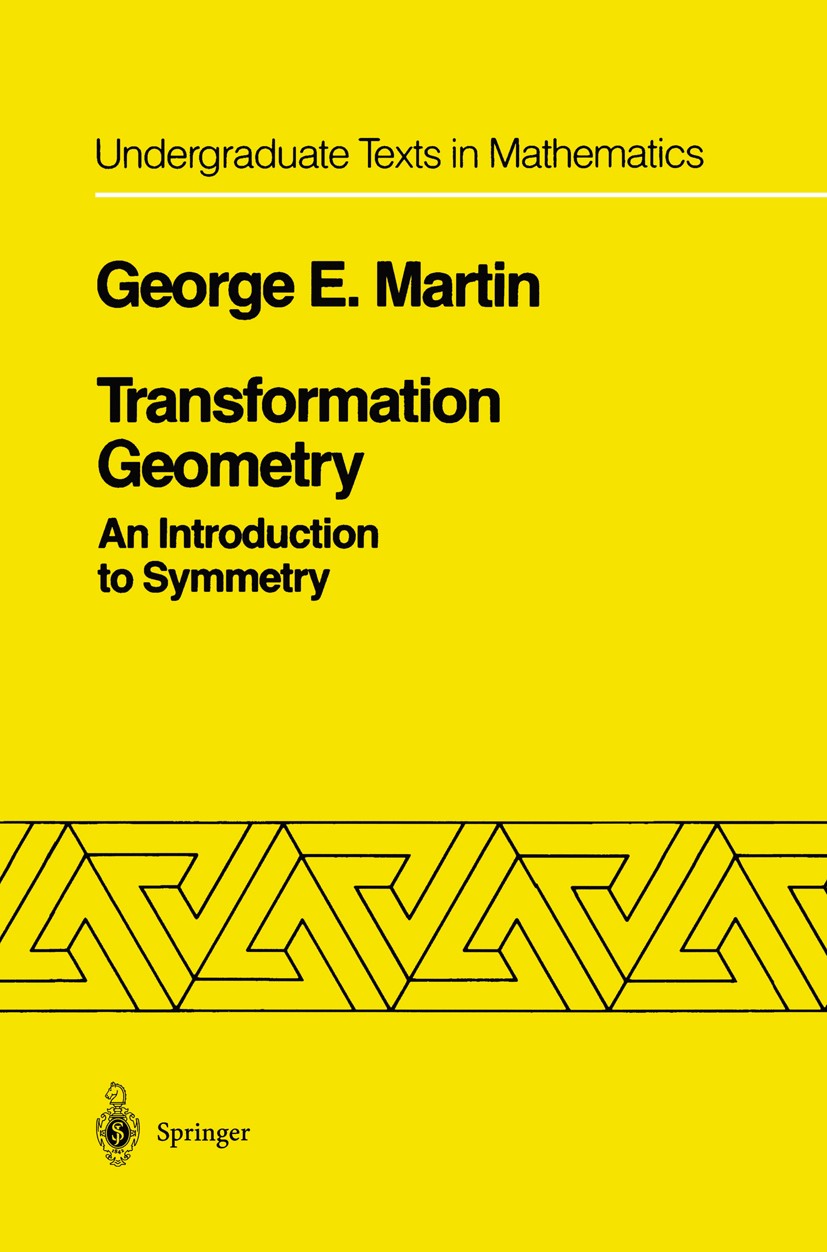 Titlebook: Transformation Geometry; An Introduction to S George E. Martin Textbook 1982 Springer-Verlag New York Inc. 1982 Abbildungsgeometrie.Congrue Titlebook: Transformation Geometry; An Introduction to S George E. Martin Textbook 1982 Springer-Verlag New York Inc. 1982 Abbildungsgeometrie.Congrue