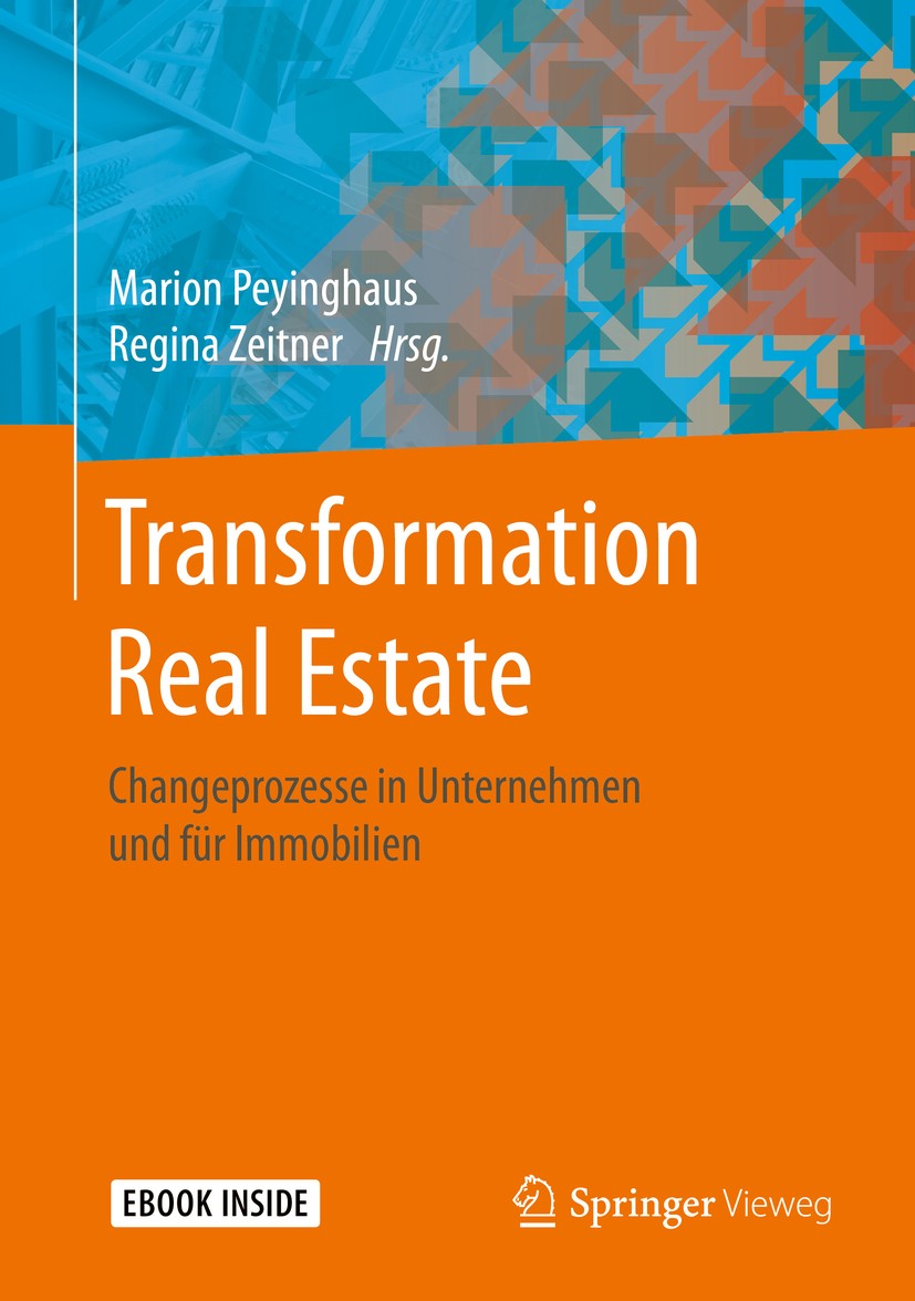 Titlebook: Transformation Real Estate; Changeprozesse in Un Marion Peyinghaus,Regina Zeitner Book 2019 Springer Fachmedien Wiesbaden GmbH, ein Teil vo Titlebook: Transformation Real Estate; Changeprozesse in Un Marion Peyinghaus,Regina Zeitner Book 2019 Springer Fachmedien Wiesbaden GmbH, ein Teil vo
