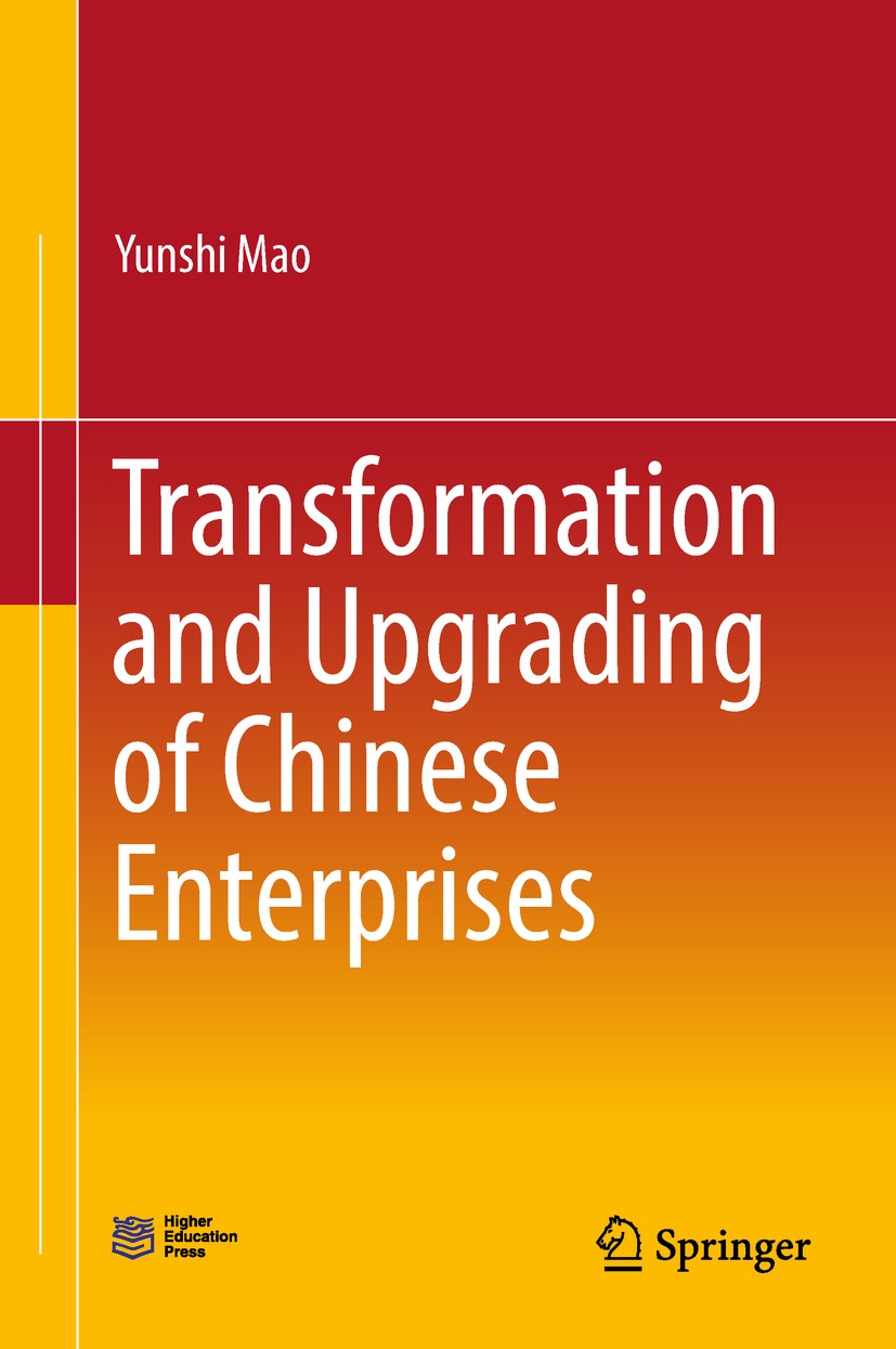 Titlebook: Transformation and Upgrading of Chinese Enterprises; Yunshi Mao Book 2019 Higher Education Press and Springer Nature Singapore Pte Ltd. 20 Titlebook: Transformation and Upgrading of Chinese Enterprises; Yunshi Mao Book 2019 Higher Education Press and Springer Nature Singapore Pte Ltd. 20