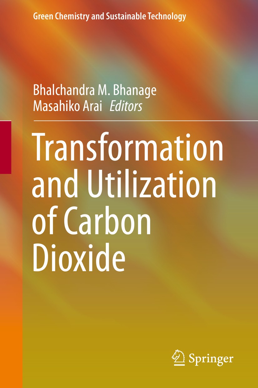 Titlebook: Transformation and Utilization of Carbon Dioxide; Bhalchandra M. Bhanage,Masahiko Arai Book 2014 Springer-Verlag Berlin Heidelberg 2014 Ca Titlebook: Transformation and Utilization of Carbon Dioxide; Bhalchandra M. Bhanage,Masahiko Arai Book 2014 Springer-Verlag Berlin Heidelberg 2014 Ca