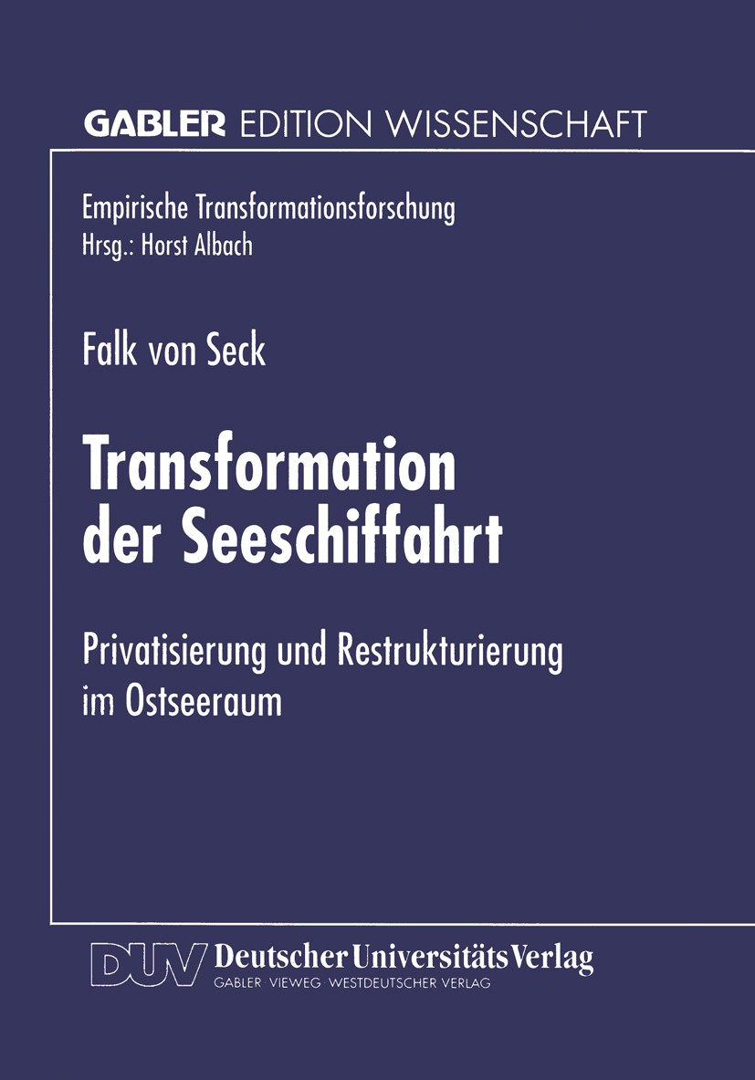Titlebook: Transformation der Seeschiffahrt; Privatisierung und R Falk Seck Textbook 1998 Springer Fachmedien Wiesbaden 1998 Bewertung.Deregulierung.E Titlebook: Transformation der Seeschiffahrt; Privatisierung und R Falk Seck Textbook 1998 Springer Fachmedien Wiesbaden 1998 Bewertung.Deregulierung.E