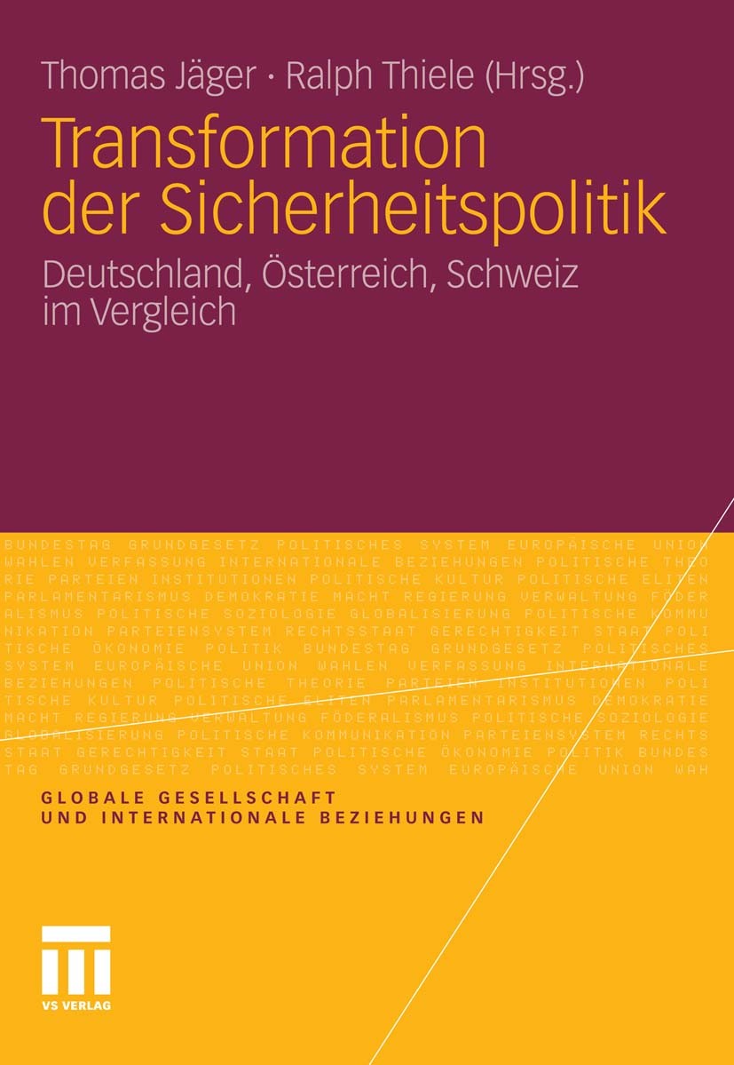 Titlebook: Transformation der Sicherheitspolitik; Deutschland, Österre Thomas Jäger (Inhaber),Ralph Thiele (Vorsitzender) Book 2011 VS Verlag für Sozi Titlebook: Transformation der Sicherheitspolitik; Deutschland, Österre Thomas Jäger (Inhaber),Ralph Thiele (Vorsitzender) Book 2011 VS Verlag für Sozi