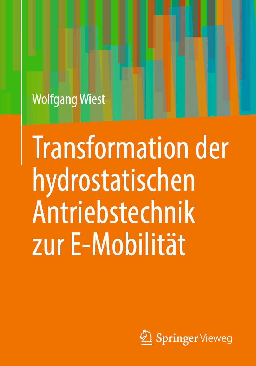 Titlebook: Transformation der hydrostatischen Antriebstechnik zur E-Mobilität; Wolfgang Wiest Textbook 2024 Der/die Herausgeber bzw. der/die Autor(en Titlebook: Transformation der hydrostatischen Antriebstechnik zur E-Mobilität; Wolfgang Wiest Textbook 2024 Der/die Herausgeber bzw. der/die Autor(en