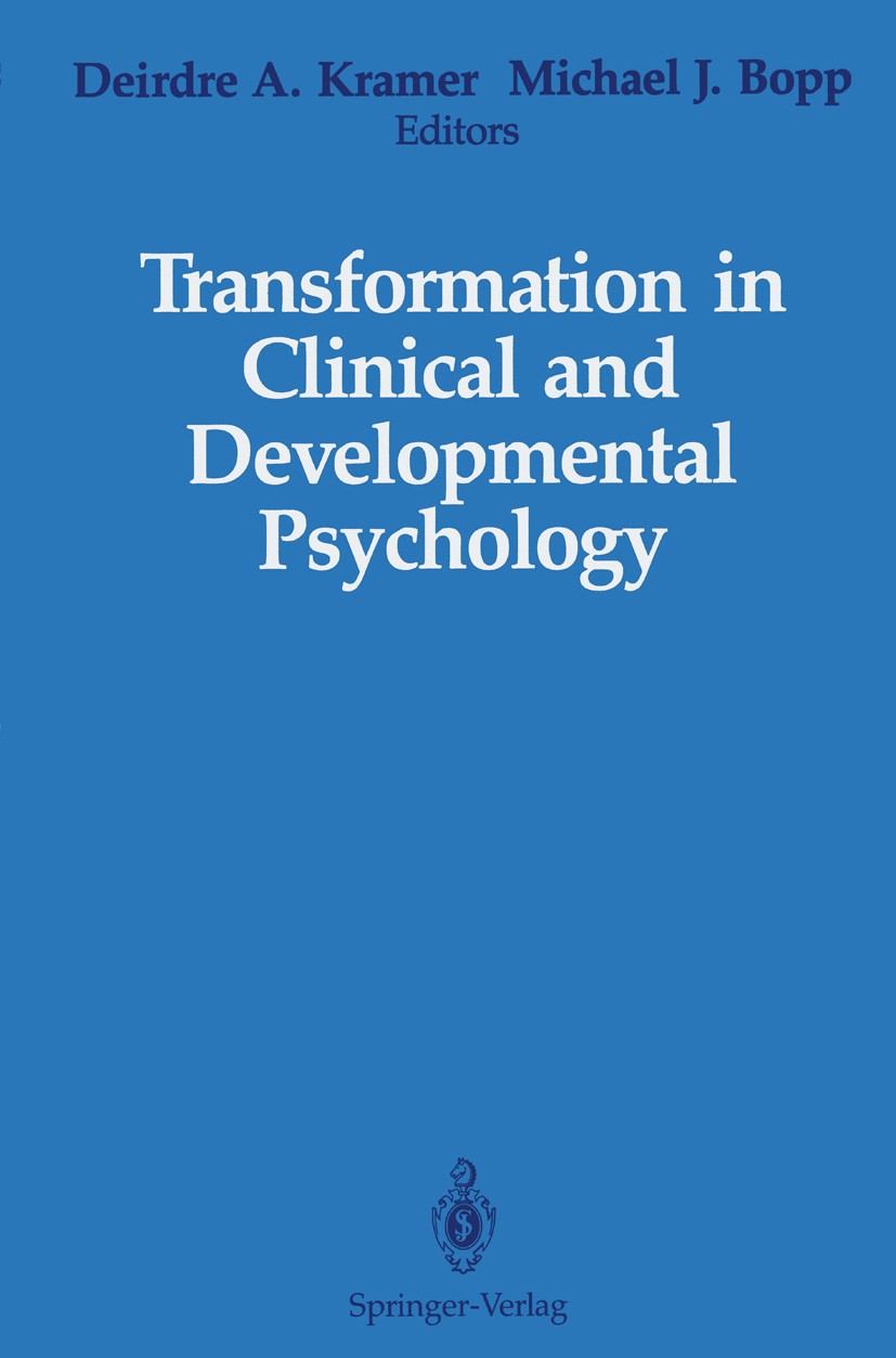Titlebook: Transformation in Clinical and Developmental Psychology; Deirdre A. Kramer,Michael J. Bopp Book 1989 Springer-Verlag New York Inc. 1989 de Titlebook: Transformation in Clinical and Developmental Psychology; Deirdre A. Kramer,Michael J. Bopp Book 1989 Springer-Verlag New York Inc. 1989 de