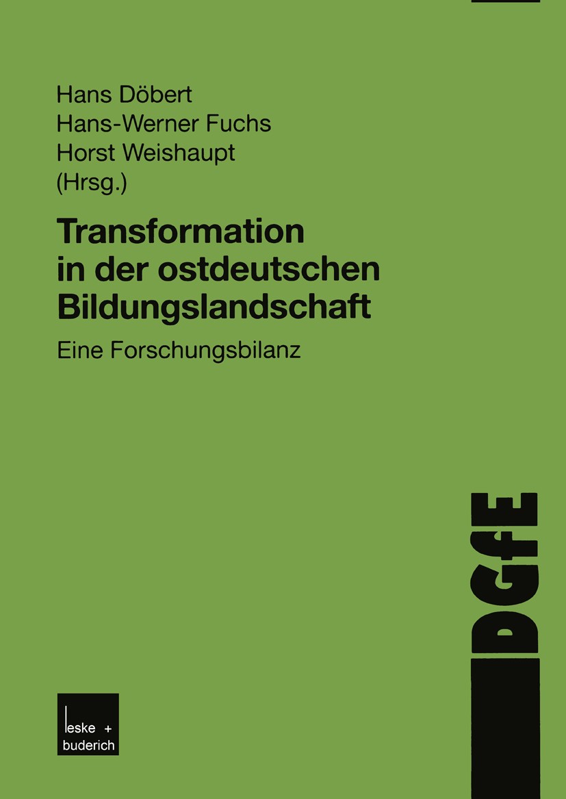Titlebook: Transformation in der ostdeutschen Bildungslandschaft; Eine Forschungsbilan Hans Döbert,Hans-Werner Fuchs,Horst Weishaupt Book 2002 Springe Titlebook: Transformation in der ostdeutschen Bildungslandschaft; Eine Forschungsbilan Hans Döbert,Hans-Werner Fuchs,Horst Weishaupt Book 2002 Springe