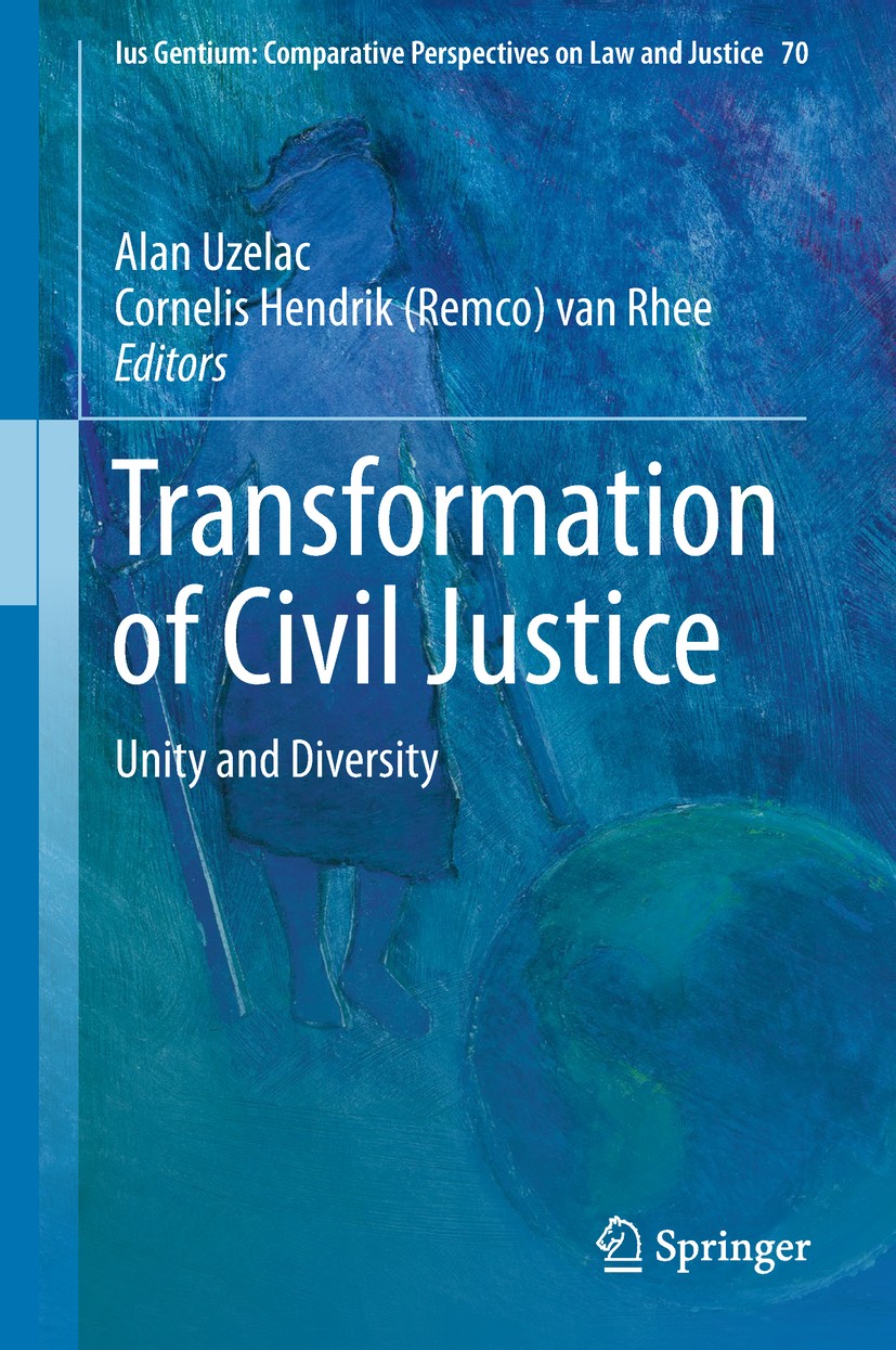 Titlebook: Transformation of Civil Justice; Unity and Diversity Alan Uzelac,Cornelis Hendrik (Remco) van Rhee Book 2018 Springer International Publish Titlebook: Transformation of Civil Justice; Unity and Diversity Alan Uzelac,Cornelis Hendrik (Remco) van Rhee Book 2018 Springer International Publish