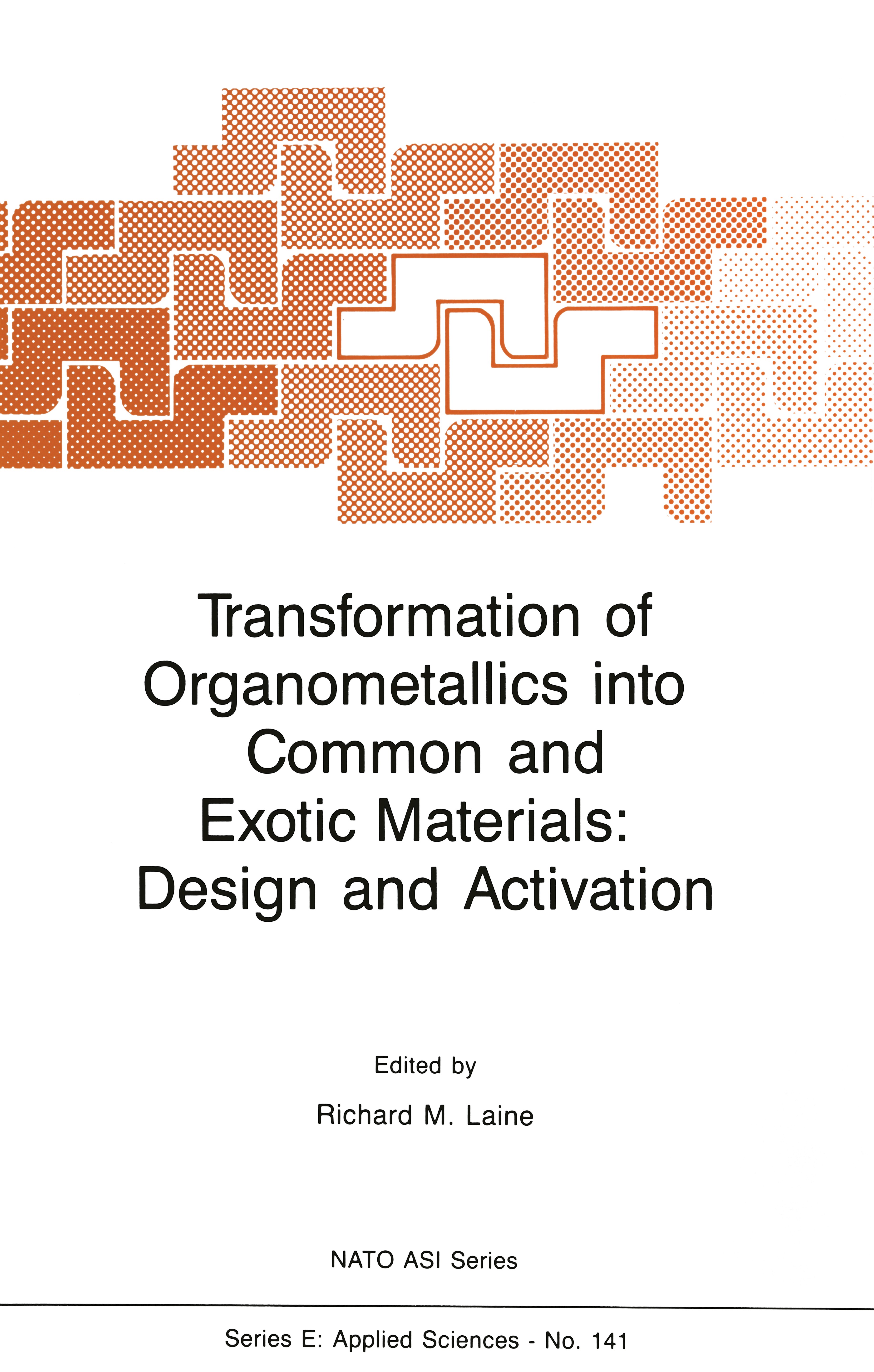 Titlebook: Transformation of Organometallics into Common and Exotic Materials: Design and Activation; Richard M. Laine Book 1988 Martinus Nijhoff Pub Titlebook: Transformation of Organometallics into Common and Exotic Materials: Design and Activation; Richard M. Laine Book 1988 Martinus Nijhoff Pub