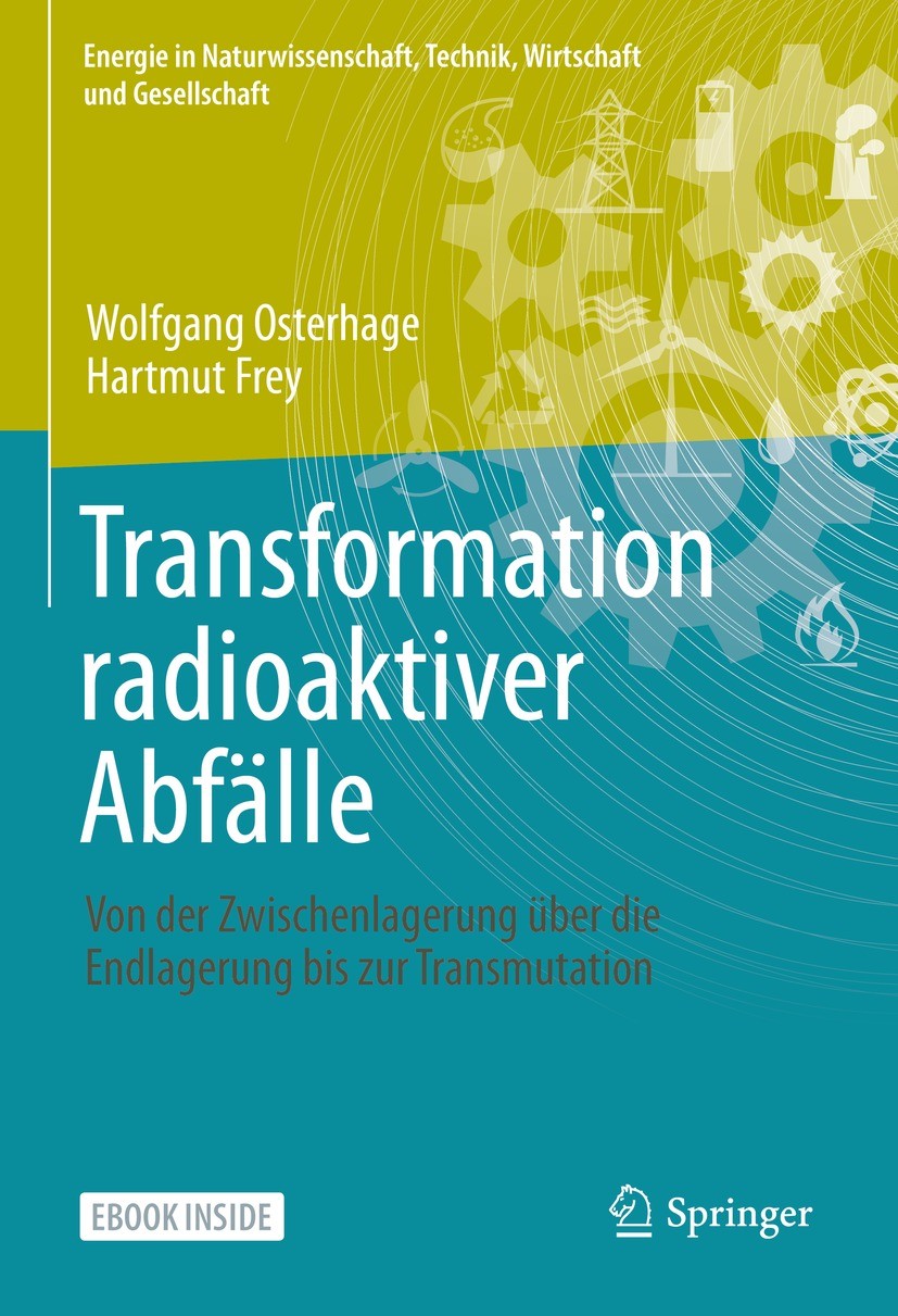 Titlebook: Transformation radioaktiver Abfälle; Von der Zwischenlage Wolfgang Osterhage,Hartmut Frey Book 20221st edition Der/die Herausgeber bzw. der Titlebook: Transformation radioaktiver Abfälle; Von der Zwischenlage Wolfgang Osterhage,Hartmut Frey Book 20221st edition Der/die Herausgeber bzw. der