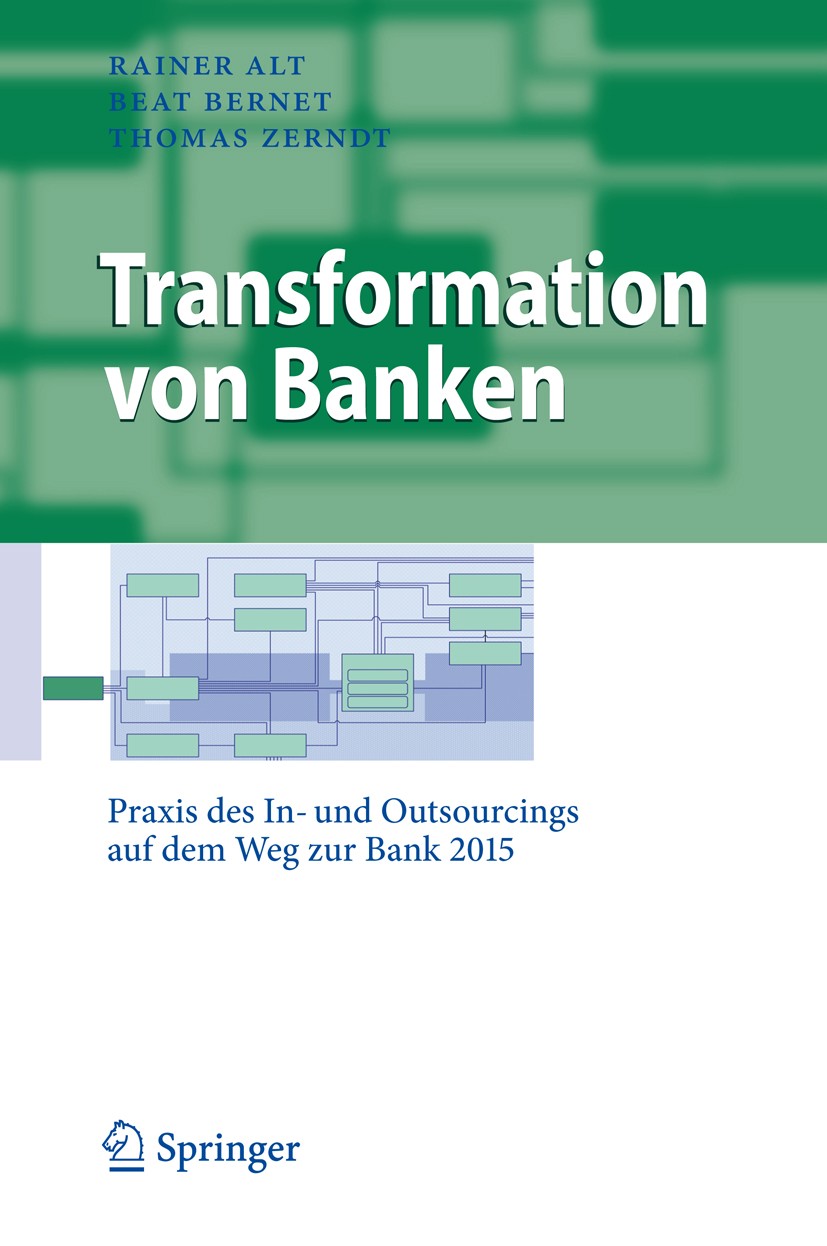 Titlebook: Transformation von Banken; Praxis des In- und O Rainer Alt,Beat Bernet,Thomas Zerndt Book 2009 Springer-Verlag Berlin Heidelberg 2009 Bank. Titlebook: Transformation von Banken; Praxis des In- und O Rainer Alt,Beat Bernet,Thomas Zerndt Book 2009 Springer-Verlag Berlin Heidelberg 2009 Bank.