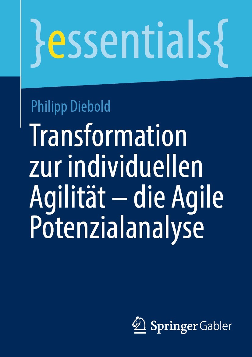 Titlebook: Transformation zur individuellen Agilität – die Agile Potenzialanalyse; Philipp Diebold Book 2022 Der/die Herausgeber bzw. der/die Autor(e Titlebook: Transformation zur individuellen Agilität – die Agile Potenzialanalyse; Philipp Diebold Book 2022 Der/die Herausgeber bzw. der/die Autor(e