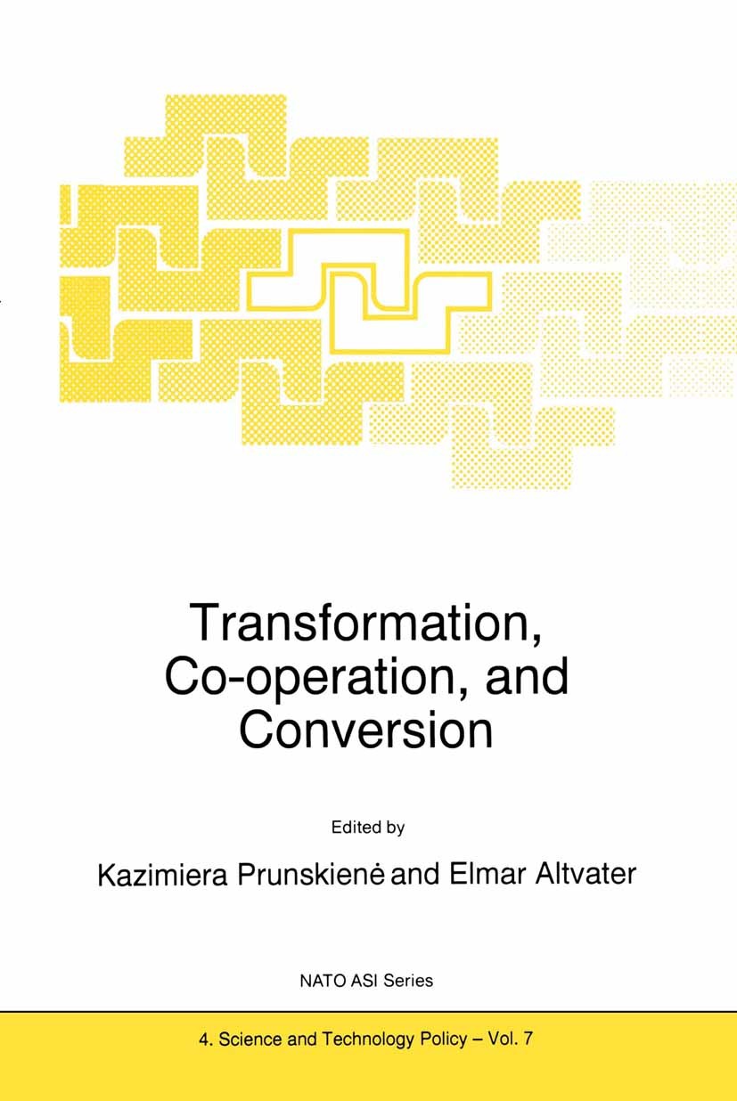 Titlebook: Transformation, Co-operation, and Conversion; Kazimiera Prunskienė (Prime Minister of the Republ Book 1996 Kluwer Academic Publishers 1996 Titlebook: Transformation, Co-operation, and Conversion; Kazimiera Prunskienė (Prime Minister of the Republ Book 1996 Kluwer Academic Publishers 1996