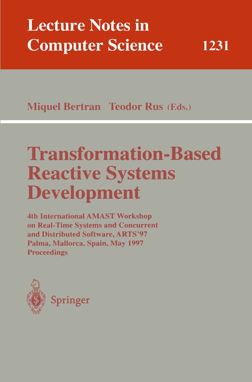 Titlebook: Transformation-Based Reactive Systems Development; 4th International AM Miquel Bertran,Teodor Rus Conference proceedings 1997 Springer-Verl Titlebook: Transformation-Based Reactive Systems Development; 4th International AM Miquel Bertran,Teodor Rus Conference proceedings 1997 Springer-Verl