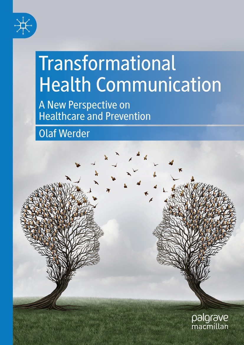 Titlebook: Transformational Health Communication; A New Perspective on Olaf Werder Book 2024 The Editor(s) (if applicable) and The Author(s), under ex Titlebook: Transformational Health Communication; A New Perspective on Olaf Werder Book 2024 The Editor(s) (if applicable) and The Author(s), under ex