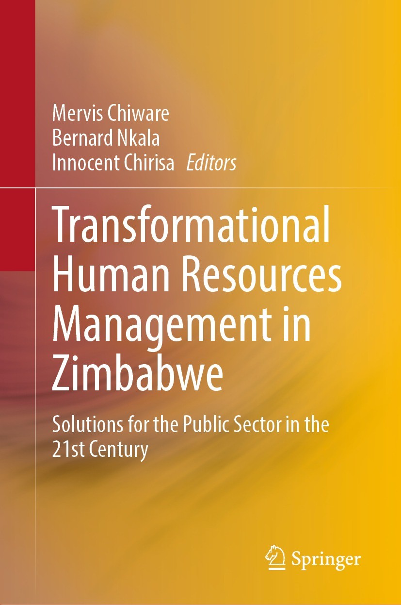 Titlebook: Transformational Human Resources Management in Zimbabwe; Solutions for the Pu Mervis Chiware,Bernard Nkala,Innocent Chirisa Book 2022 The E Titlebook: Transformational Human Resources Management in Zimbabwe; Solutions for the Pu Mervis Chiware,Bernard Nkala,Innocent Chirisa Book 2022 The E