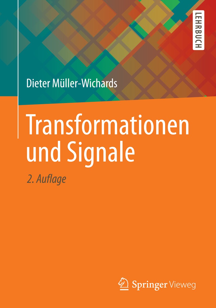 Titlebook: Transformationen und Signale; Dieter Müller-Wichards Textbook 2013Latest edition Springer Fachmedien Wiesbaden 2013 Abtasttheorem.Distribu Titlebook: Transformationen und Signale; Dieter Müller-Wichards Textbook 2013Latest edition Springer Fachmedien Wiesbaden 2013 Abtasttheorem.Distribu