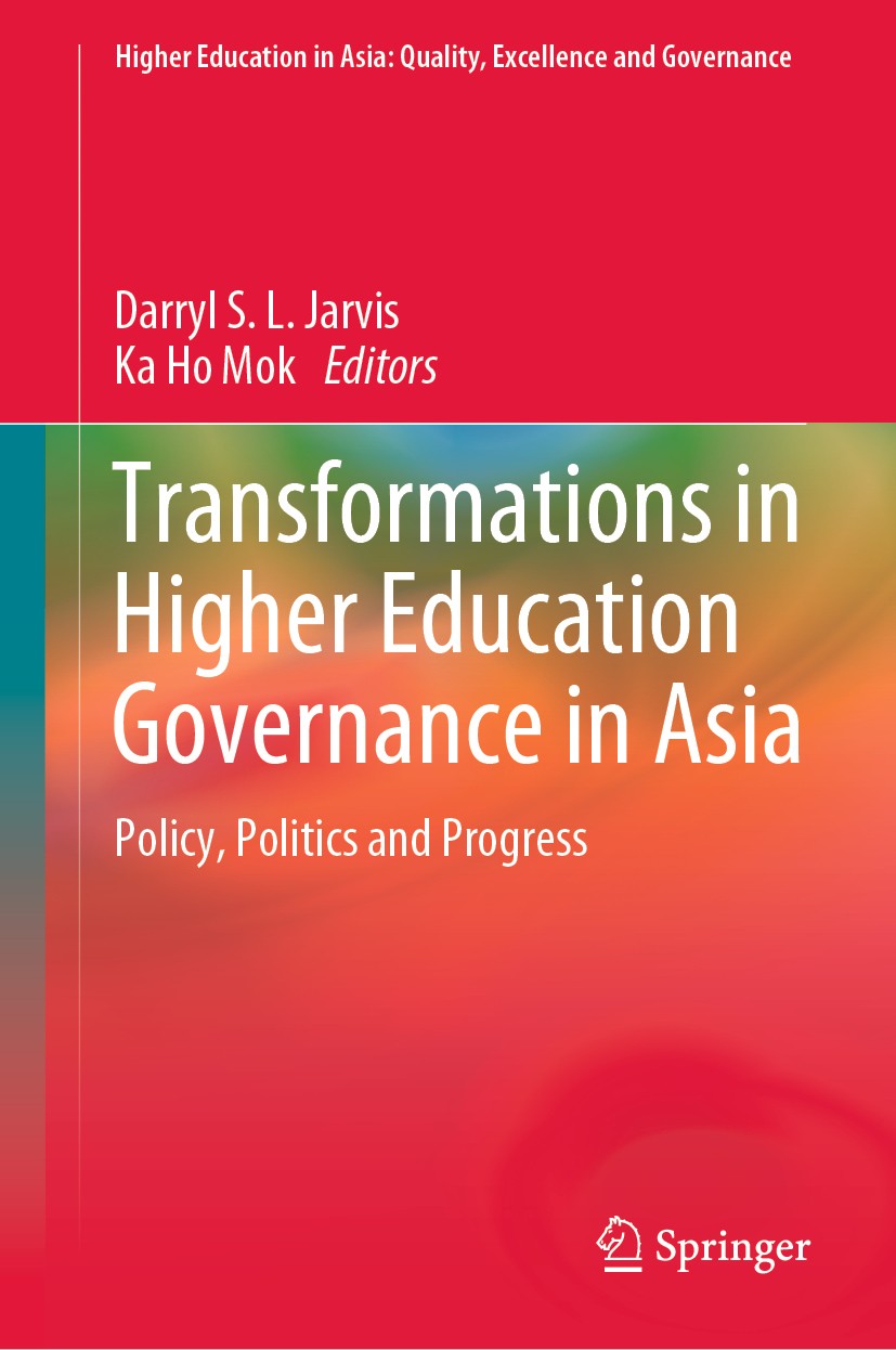 Titlebook: Transformations in Higher Education Governance in Asia; Policy, Politics and Darryl S. L. Jarvis,Ka Ho Mok Book 2019 Springer Nature Singap Titlebook: Transformations in Higher Education Governance in Asia; Policy, Politics and Darryl S. L. Jarvis,Ka Ho Mok Book 2019 Springer Nature Singap