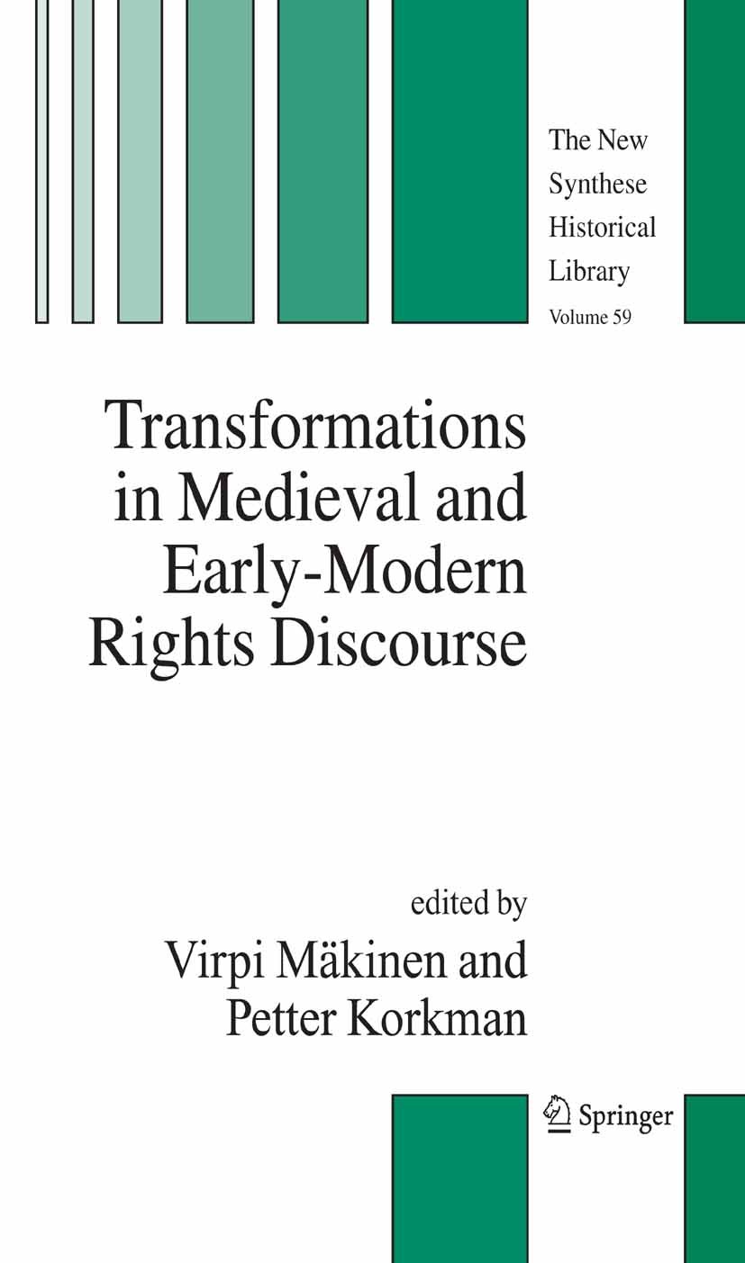 Titlebook: Transformations in Medieval and Early-Modern Rights Discourse; Virpi Mäkinen,Petter Korkman Book 2006 Springer Science+Business Media B.V. Titlebook: Transformations in Medieval and Early-Modern Rights Discourse; Virpi Mäkinen,Petter Korkman Book 2006 Springer Science+Business Media B.V.