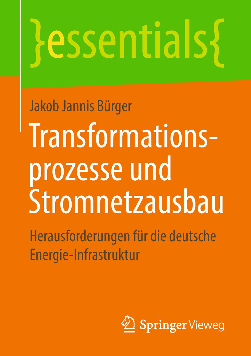 Titlebook: Transformationsprozesse und Stromnetzausbau; Herausforderungen fü Jakob Jannis Bürger Book 2018 Springer Fachmedien Wiesbaden GmbH, ein Tei Titlebook: Transformationsprozesse und Stromnetzausbau; Herausforderungen fü Jakob Jannis Bürger Book 2018 Springer Fachmedien Wiesbaden GmbH, ein Tei