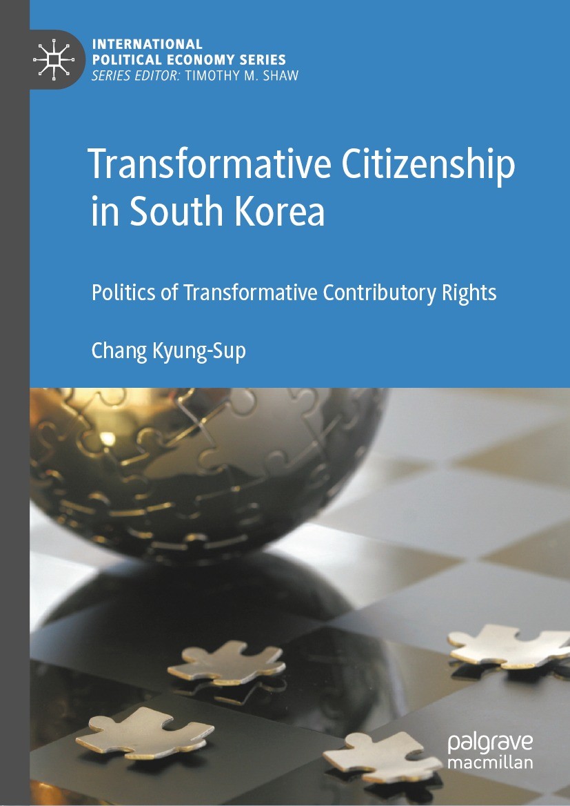 Titlebook: Transformative Citizenship in South Korea; Politics of Transfor Chang Kyung-Sup Book 2022 The Editor(s) (if applicable) and The Author(s), Titlebook: Transformative Citizenship in South Korea; Politics of Transfor Chang Kyung-Sup Book 2022 The Editor(s) (if applicable) and The Author(s),