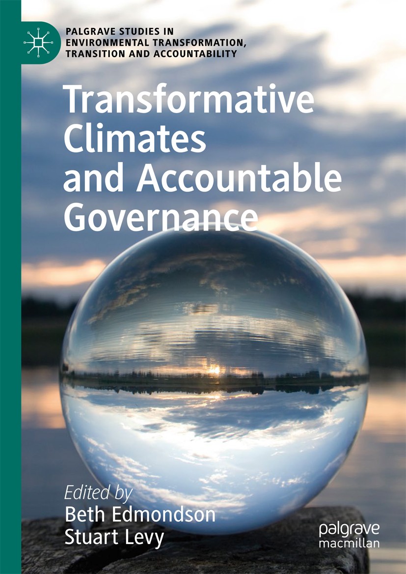Titlebook: Transformative Climates and Accountable Governance; Beth Edmondson,Stuart Levy Book 2019 The Editor(s) (if applicable) and The Author(s), Titlebook: Transformative Climates and Accountable Governance; Beth Edmondson,Stuart Levy Book 2019 The Editor(s) (if applicable) and The Author(s),