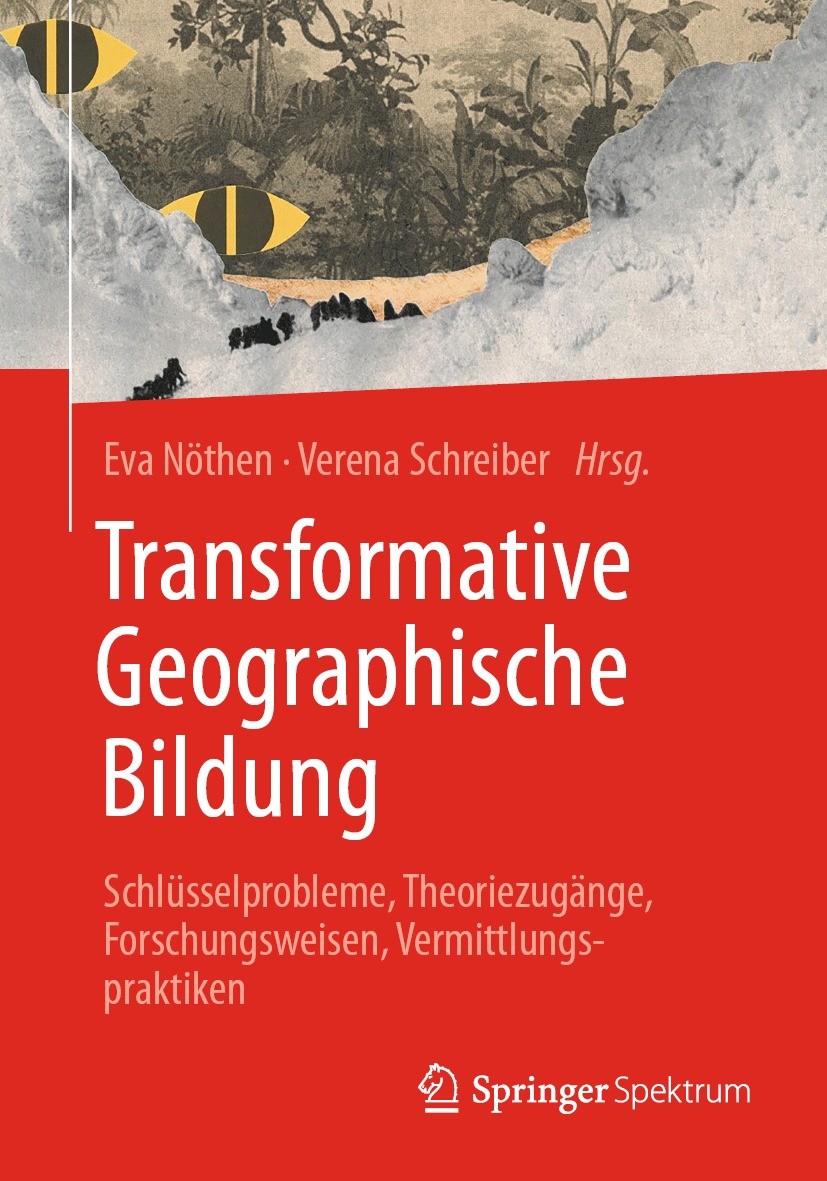 Titlebook: Transformative Geographische Bildung; Schlüsselprobleme, T Eva Nöthen,Verena Schreiber Textbook 2023 Der/die Herausgeber bzw. der/die Autor Titlebook: Transformative Geographische Bildung; Schlüsselprobleme, T Eva Nöthen,Verena Schreiber Textbook 2023 Der/die Herausgeber bzw. der/die Autor