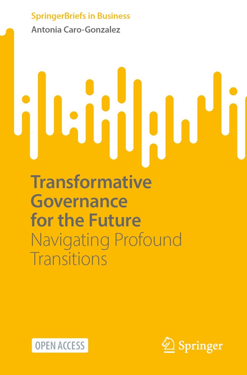 Titlebook: Transformative Governance for the Future; Navigating Profound Antonia Caro-Gonzalez Book‘‘‘‘‘‘‘‘ 2024 The Author(s) 2024 Digital Sustainab Titlebook: Transformative Governance for the Future; Navigating Profound Antonia Caro-Gonzalez Book‘‘‘‘‘‘‘‘ 2024 The Author(s) 2024 Digital Sustainab