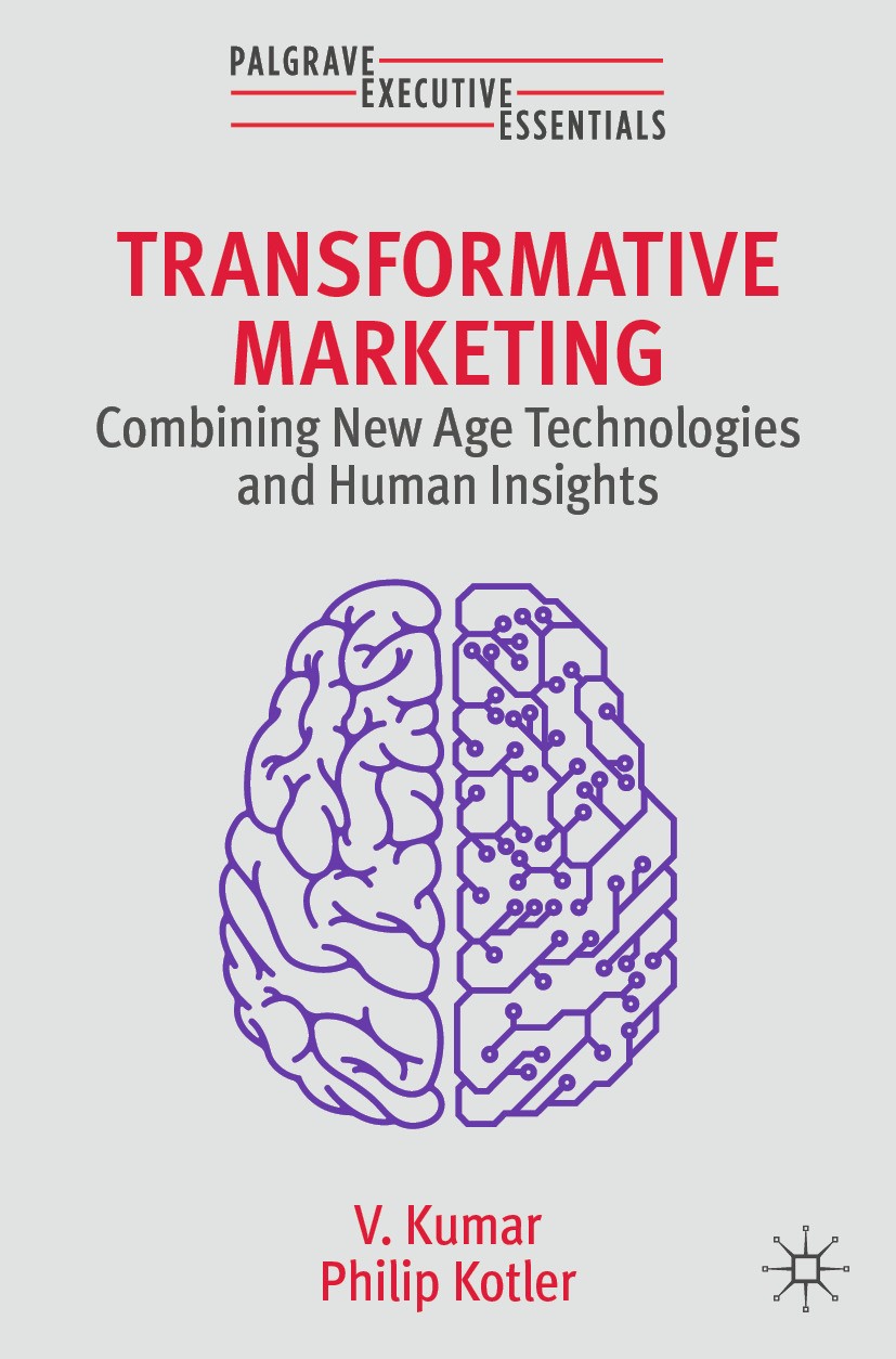 Titlebook: Transformative Marketing; Combining New Age Te V. Kumar,Philip Kotler Book 2024 The Editor(s) (if applicable) and The Author(s), under excl Titlebook: Transformative Marketing; Combining New Age Te V. Kumar,Philip Kotler Book 2024 The Editor(s) (if applicable) and The Author(s), under excl