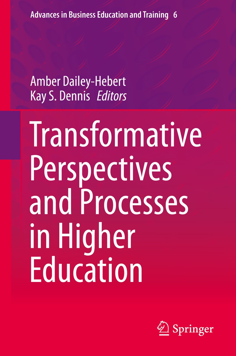 Titlebook: Transformative Perspectives and Processes in Higher Education; Amber Dailey-Hebert,Kay S. Dennis Book 2015 Springer International Publishi Titlebook: Transformative Perspectives and Processes in Higher Education; Amber Dailey-Hebert,Kay S. Dennis Book 2015 Springer International Publishi