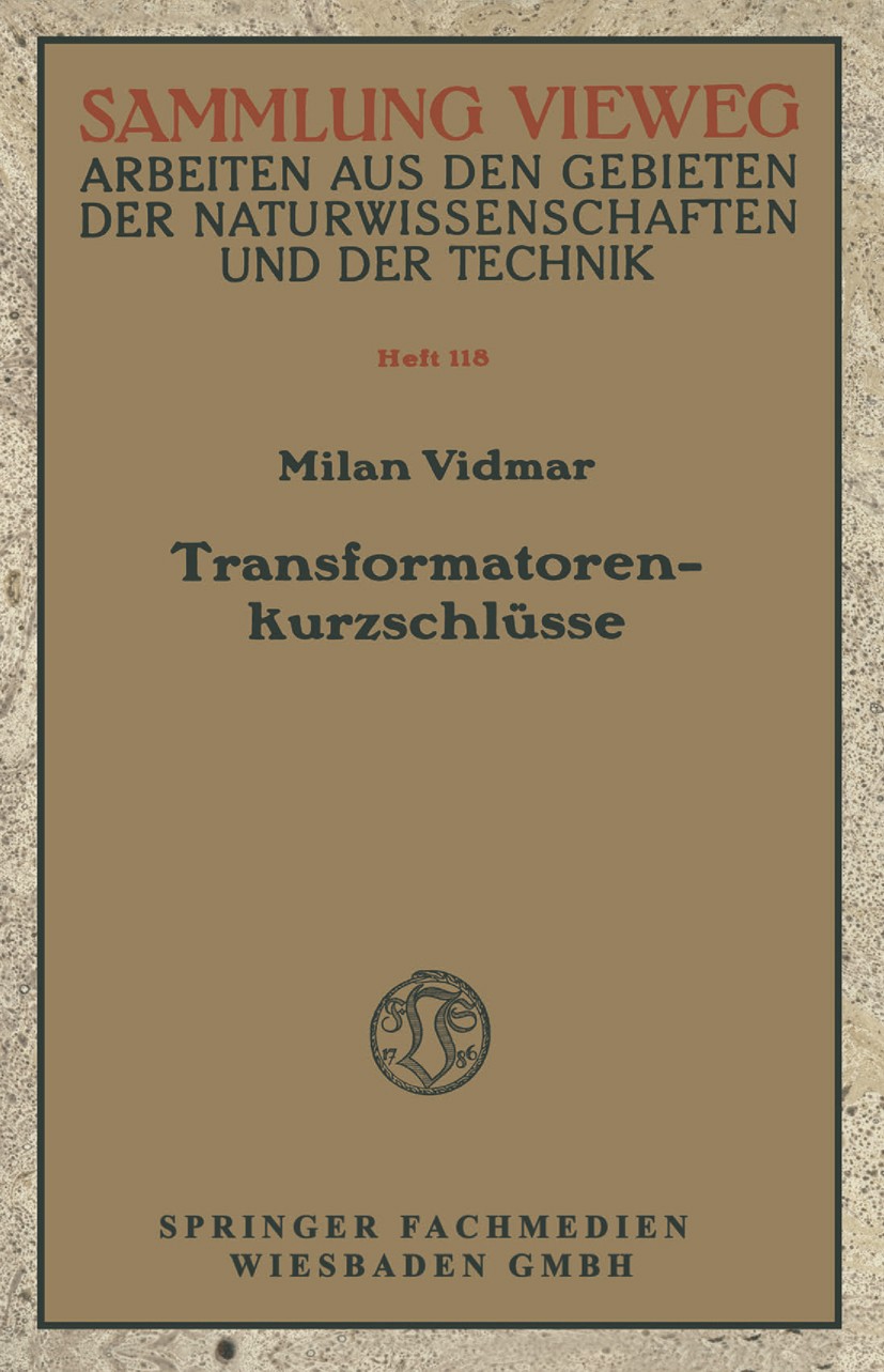 Titlebook: Transformatorenkurzschlüsse; Milan Vidmar,A. Leonhard Book 1940 Springer Fachmedien Wiesbaden 1940 Kurzschluss.Reifen.Tore.Transformator.T Titlebook: Transformatorenkurzschlüsse; Milan Vidmar,A. Leonhard Book 1940 Springer Fachmedien Wiesbaden 1940 Kurzschluss.Reifen.Tore.Transformator.T