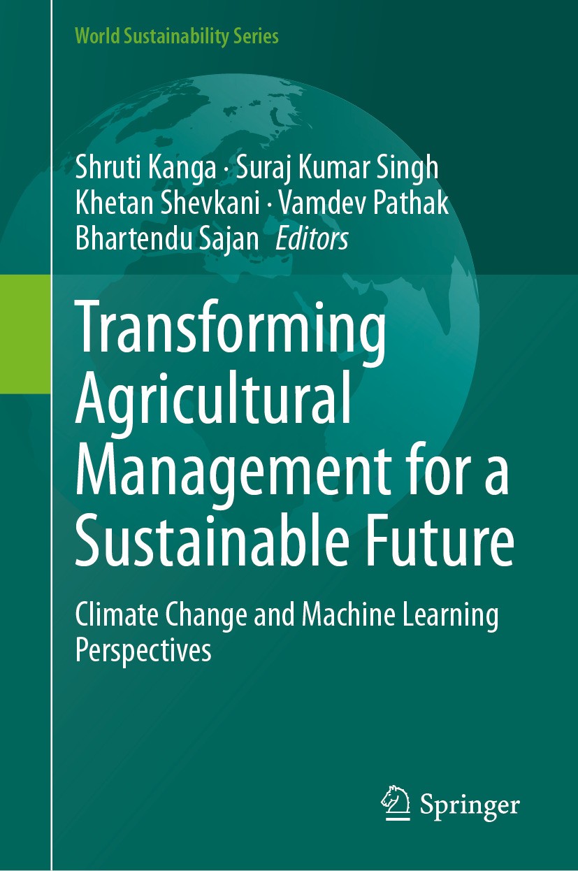 Titlebook: Transforming Agricultural Management for a Sustainable Future; Climate Change and M Shruti Kanga,Suraj Kumar Singh,Bhartendu Sajan Book 202 Titlebook: Transforming Agricultural Management for a Sustainable Future; Climate Change and M Shruti Kanga,Suraj Kumar Singh,Bhartendu Sajan Book 202