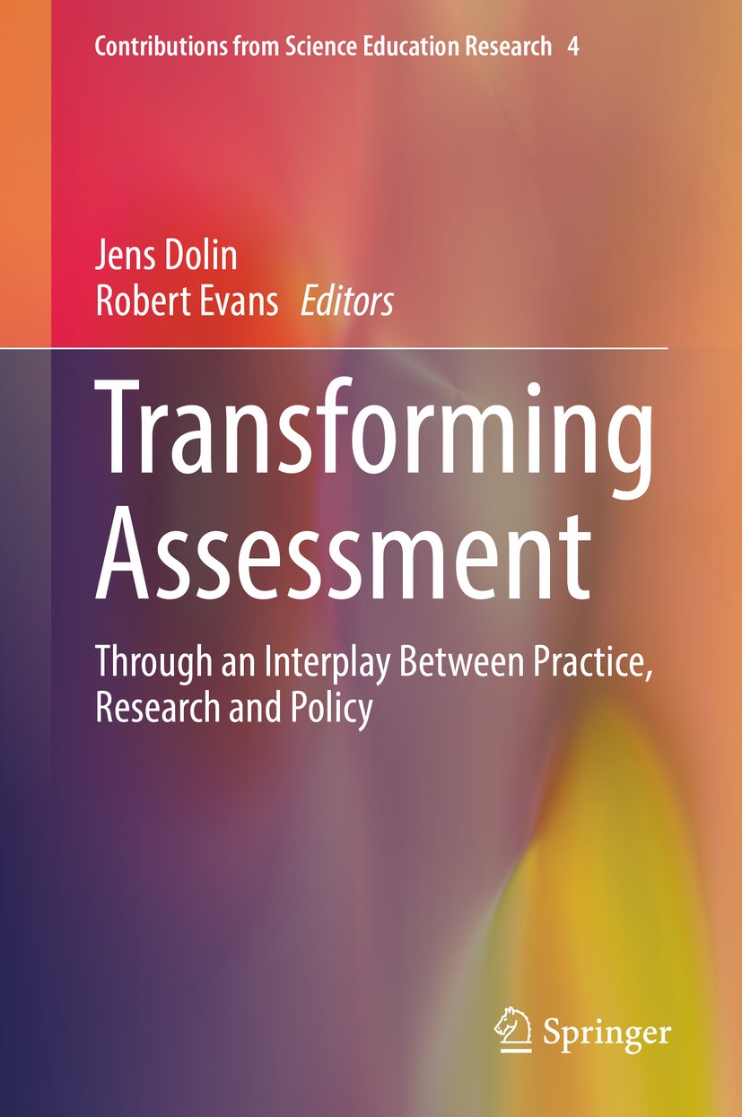 Titlebook: Transforming Assessment; Through an Interplay Jens Dolin,Robert Evans Book 2018 Springer International Publishing AG 2018 science education Titlebook: Transforming Assessment; Through an Interplay Jens Dolin,Robert Evans Book 2018 Springer International Publishing AG 2018 science education
