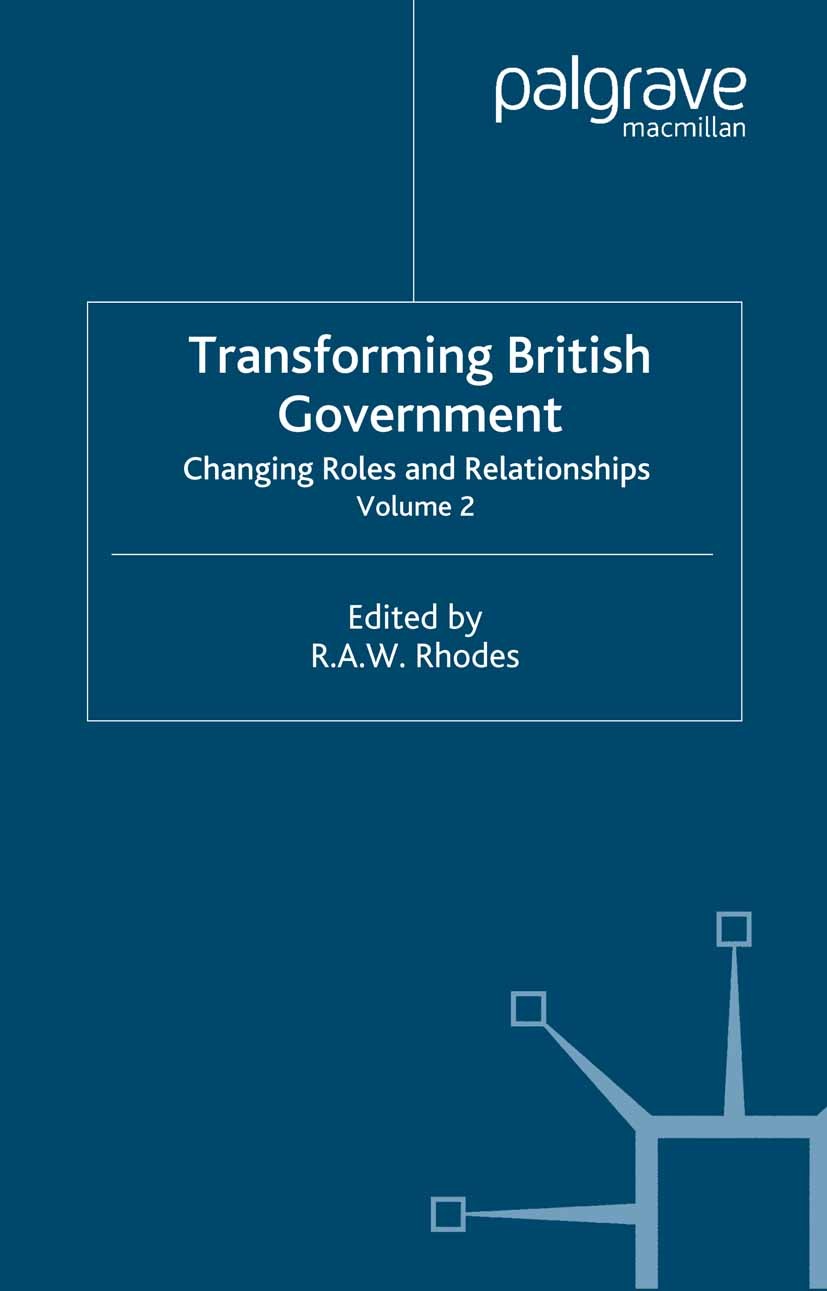 Titlebook: Transforming British Government; Volume 2: Changing R R. A. W. Rhodes Book 2000 Palgrave Macmillan, a division of Macmillan Publishers Limi Titlebook: Transforming British Government; Volume 2: Changing R R. A. W. Rhodes Book 2000 Palgrave Macmillan, a division of Macmillan Publishers Limi