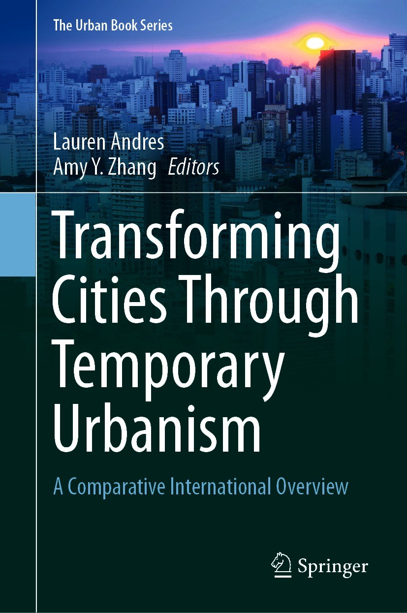 Titlebook: Transforming Cities Through Temporary Urbanism; A Comparative Intern Lauren Andres,Amy Y. Zhang Book 2020 The Editor(s) (if applicable) and Titlebook: Transforming Cities Through Temporary Urbanism; A Comparative Intern Lauren Andres,Amy Y. Zhang Book 2020 The Editor(s) (if applicable) and