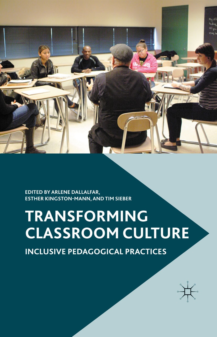 Titlebook: Transforming Classroom Culture; Inclusive Pedagogica Arlene Dallalfar,Esther Kingston-Mann,Tim Sieber Book 2011 Arlene Dallalfar, Esther Ki Titlebook: Transforming Classroom Culture; Inclusive Pedagogica Arlene Dallalfar,Esther Kingston-Mann,Tim Sieber Book 2011 Arlene Dallalfar, Esther Ki