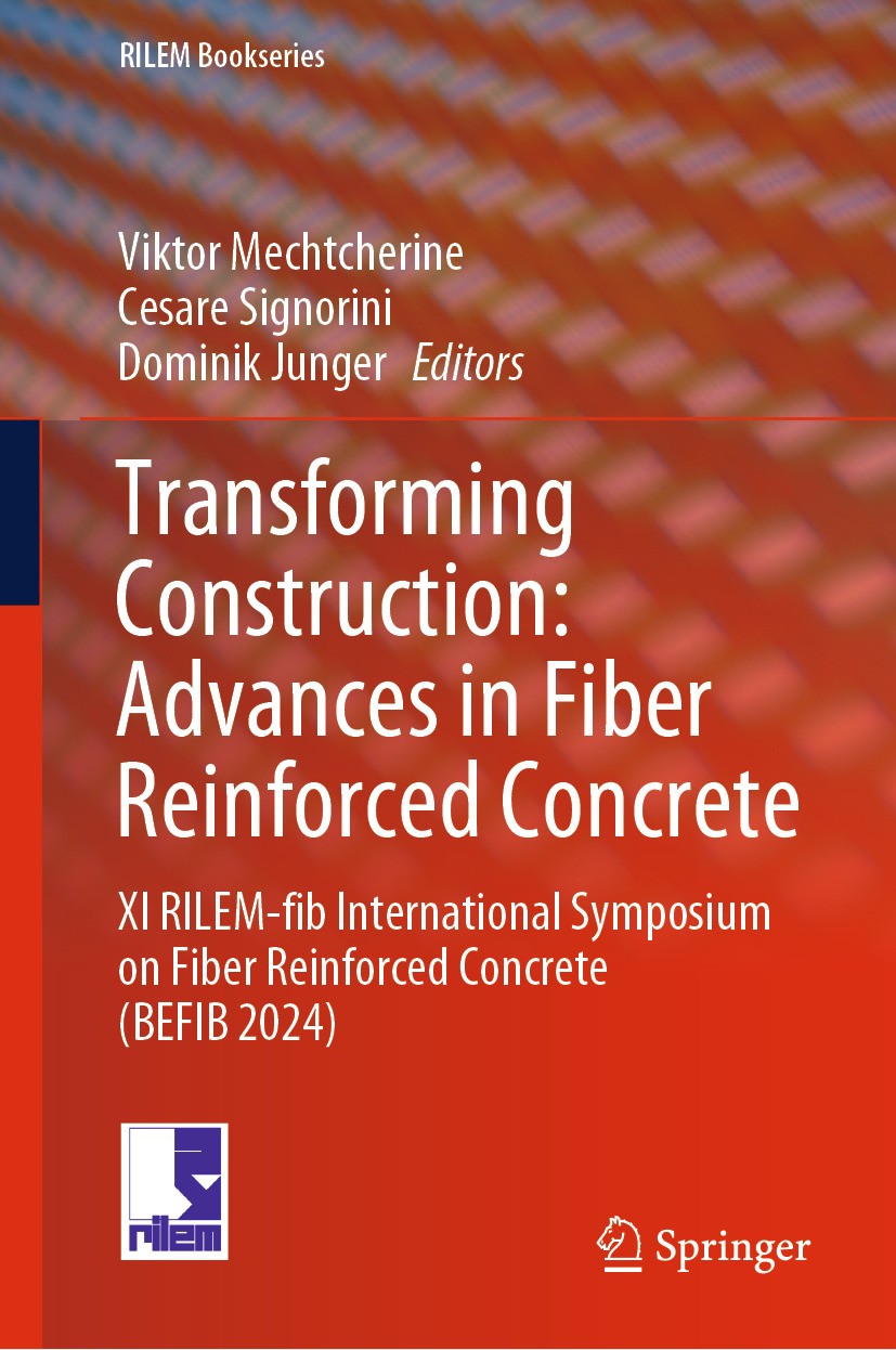 Titlebook: Transforming Construction: Advances in Fiber Reinforced Concrete; XI RILEM-fib Interna Viktor Mechtcherine,Cesare Signorini,Dominik Junge C Titlebook: Transforming Construction: Advances in Fiber Reinforced Concrete; XI RILEM-fib Interna Viktor Mechtcherine,Cesare Signorini,Dominik Junge C