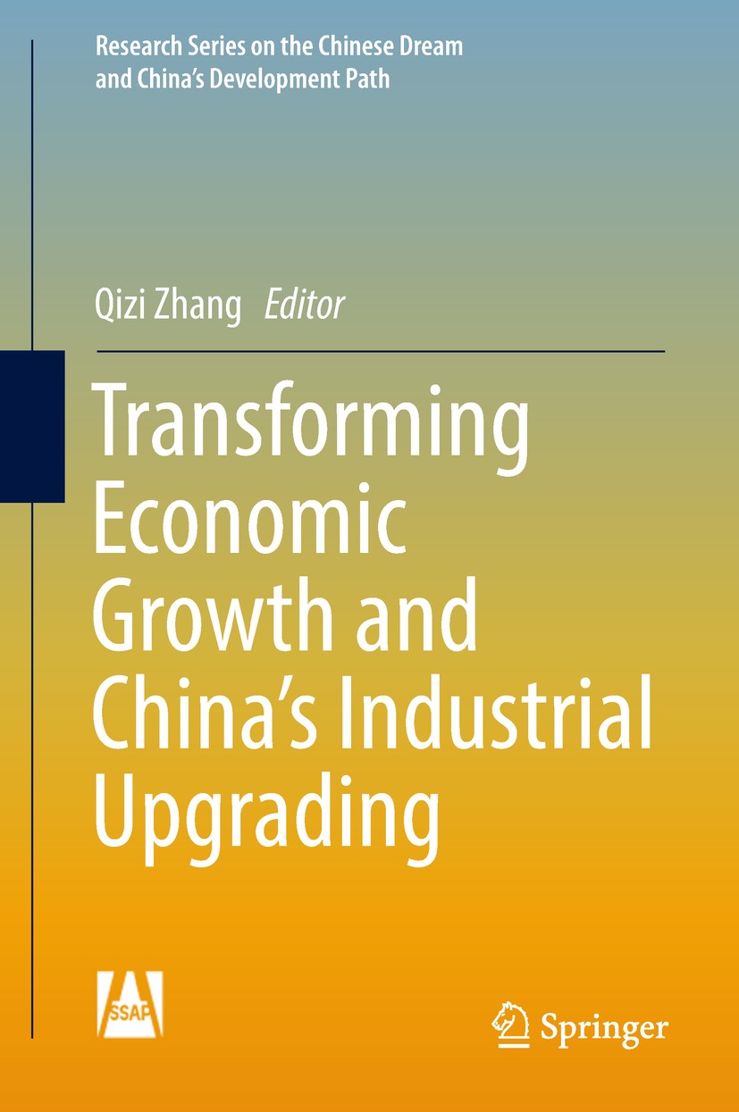 Titlebook: Transforming Economic Growth and China’s Industrial Upgrading; Qizi Zhang Book 2018 Social Sciences Academic Press and Springer Nature Sin Titlebook: Transforming Economic Growth and China’s Industrial Upgrading; Qizi Zhang Book 2018 Social Sciences Academic Press and Springer Nature Sin