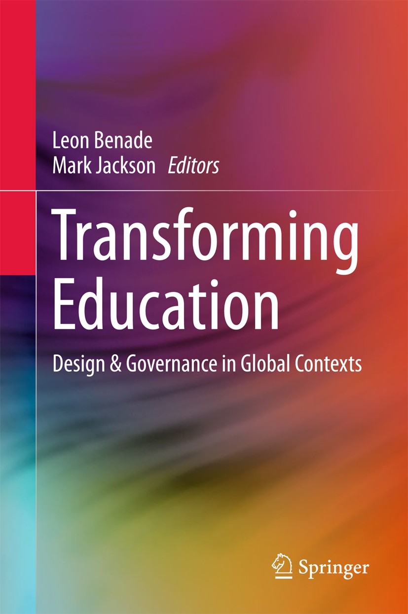 Titlebook: Transforming Education; Design & Governance Leon‘Benade,Mark‘Jackson Book 2018 Springer Nature Singapore Pte Ltd. 2018 Flexible learning e Titlebook: Transforming Education; Design & Governance Leon‘Benade,Mark‘Jackson Book 2018 Springer Nature Singapore Pte Ltd. 2018 Flexible learning e