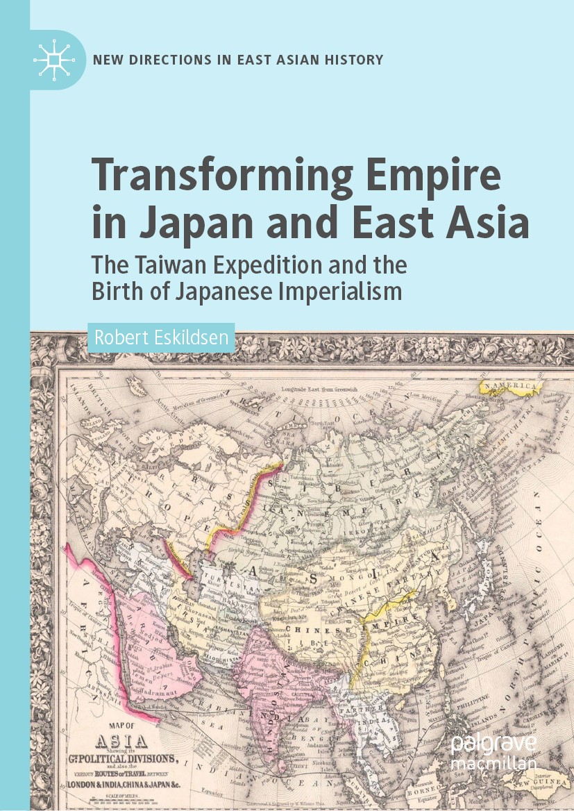 Titlebook: Transforming Empire in Japan and East Asia; The Taiwan Expeditio Robert Eskildsen Book 2019 The Editor(s) (if applicable) and The Author(s) Titlebook: Transforming Empire in Japan and East Asia; The Taiwan Expeditio Robert Eskildsen Book 2019 The Editor(s) (if applicable) and The Author(s)