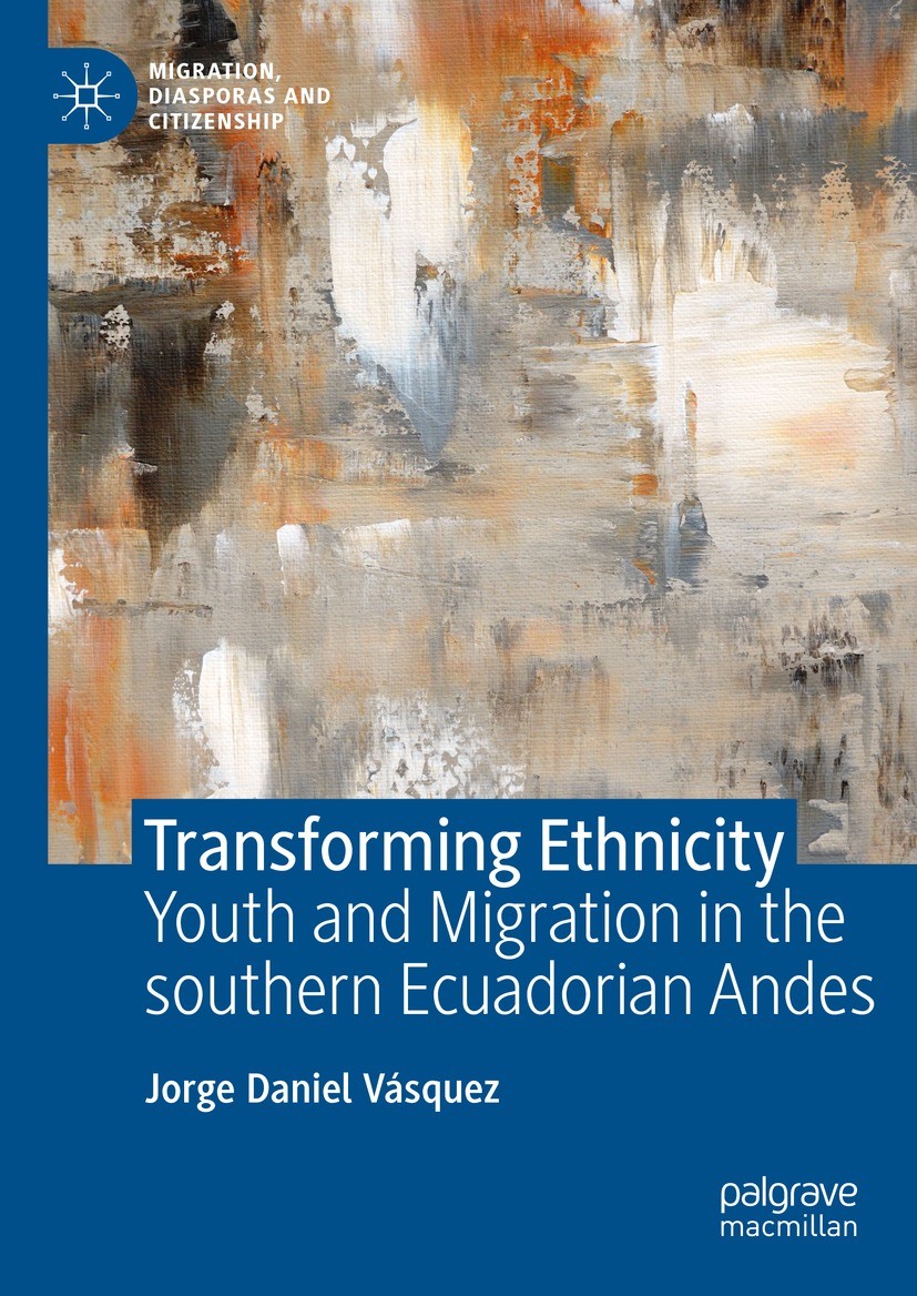 Titlebook: Transforming Ethnicity; Youth and Migration Jorge Daniel Vásquez Book 2023 The Editor(s) (if applicable) and The Author(s), under exclusiv Titlebook: Transforming Ethnicity; Youth and Migration Jorge Daniel Vásquez Book 2023 The Editor(s) (if applicable) and The Author(s), under exclusiv